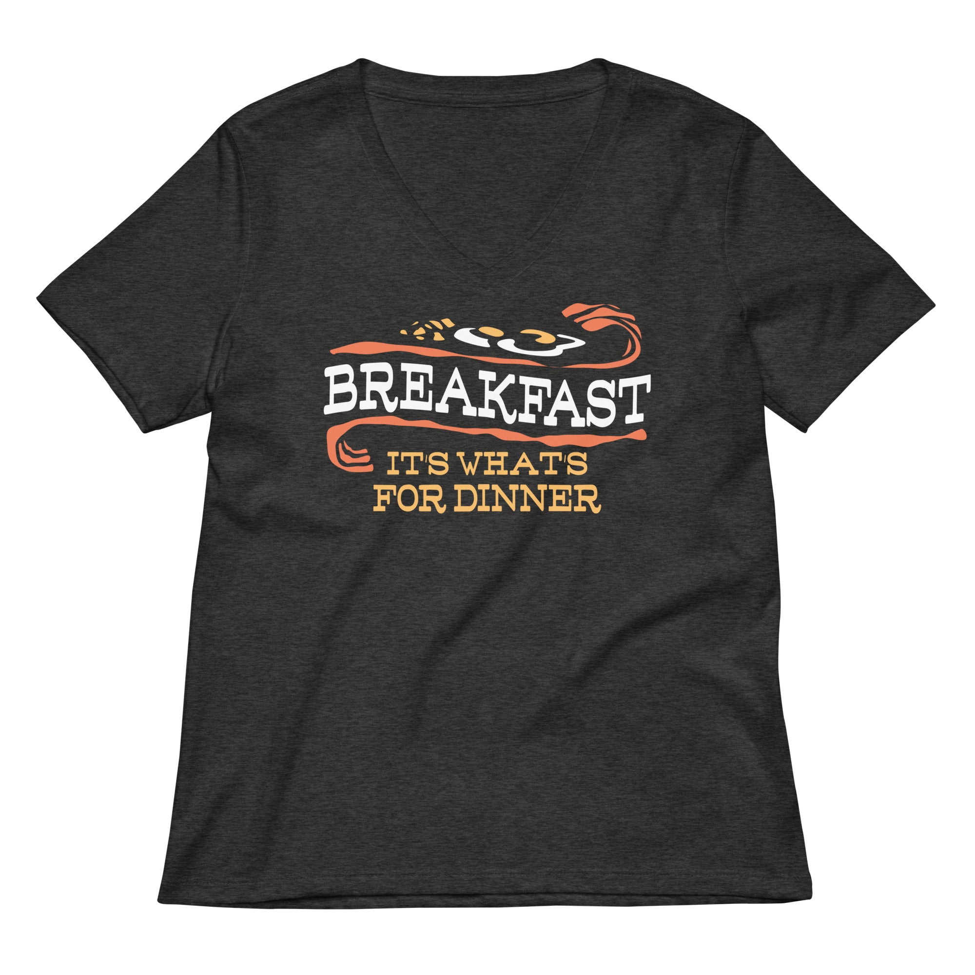 Breakfast, It's What's For Dinner Women's V-Neck Tee