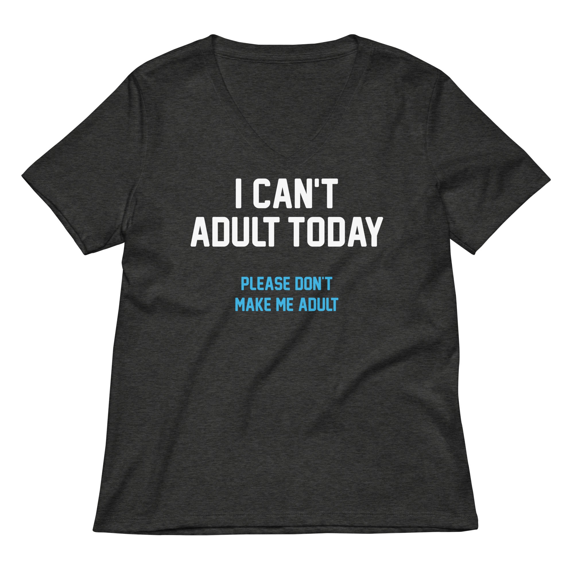 I Can't Adult Today Women's V-Neck Tee