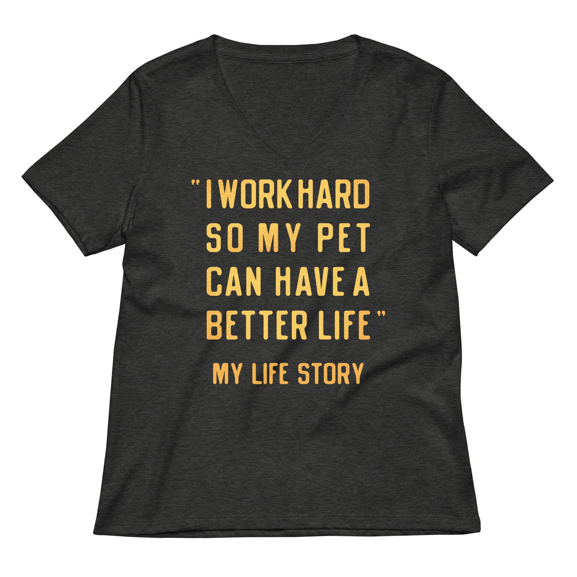 I Work Hard So My Pet Women's V-Neck Tee