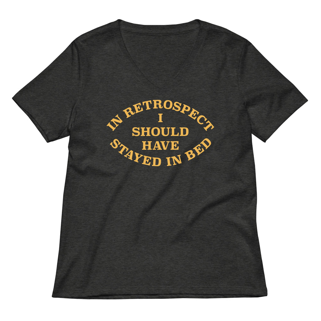 I Should Have Stayed In Bed Women's V-Neck Tee