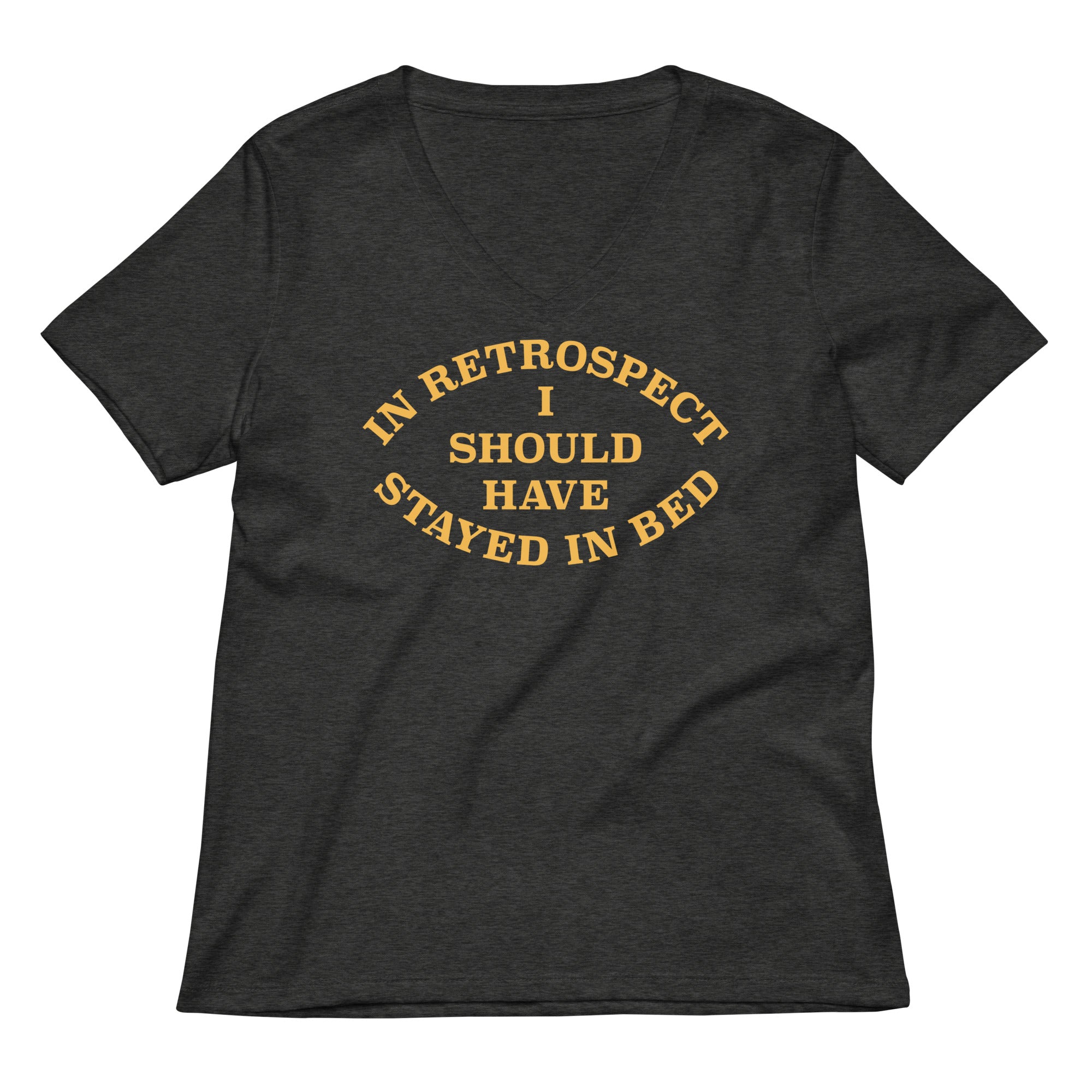 I Should Have Stayed In Bed Women's V-Neck Tee