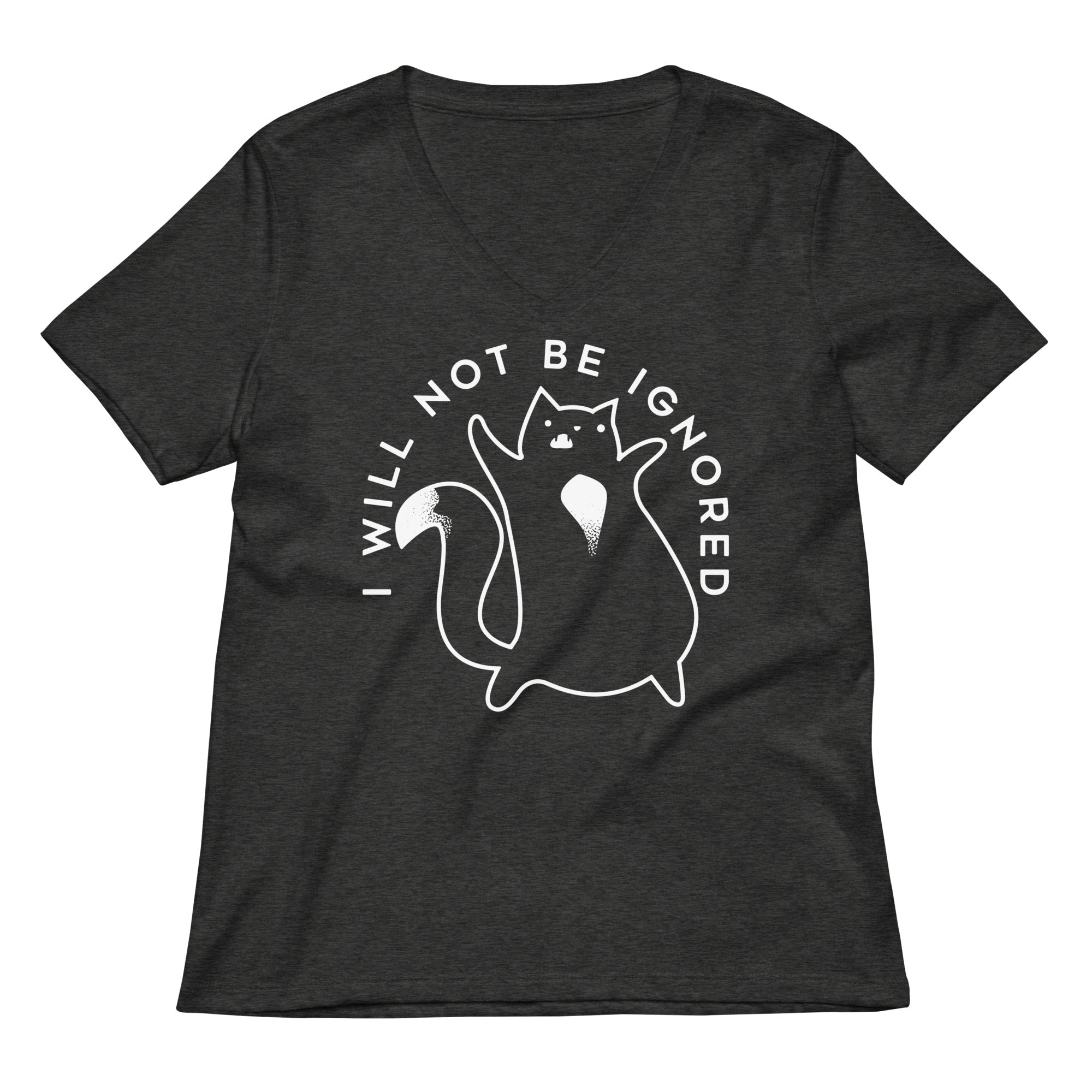 I Will Not Be Ignored Women's V-Neck Tee