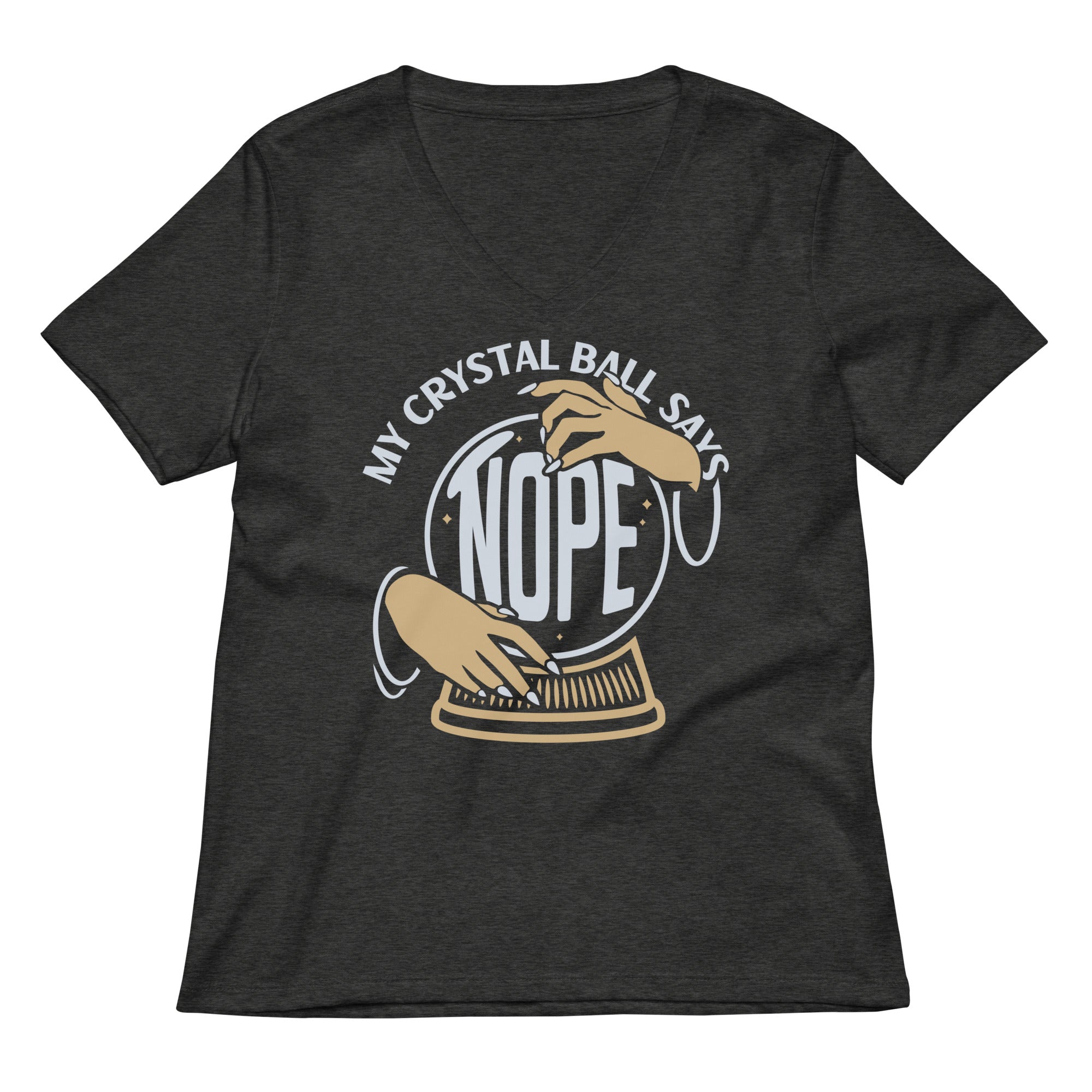My Crystal Ball Says Nope Women's V-Neck Tee