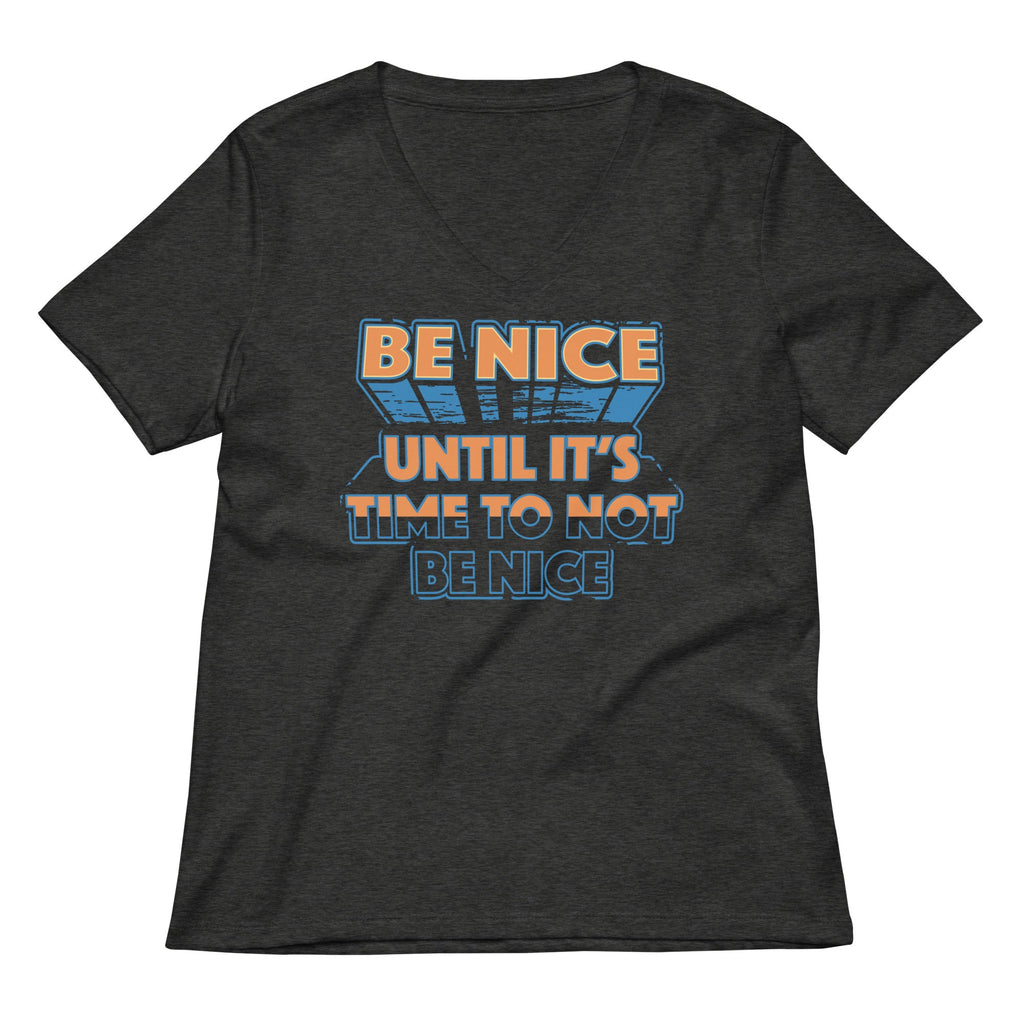 Be Nice Women's V-Neck Tee
