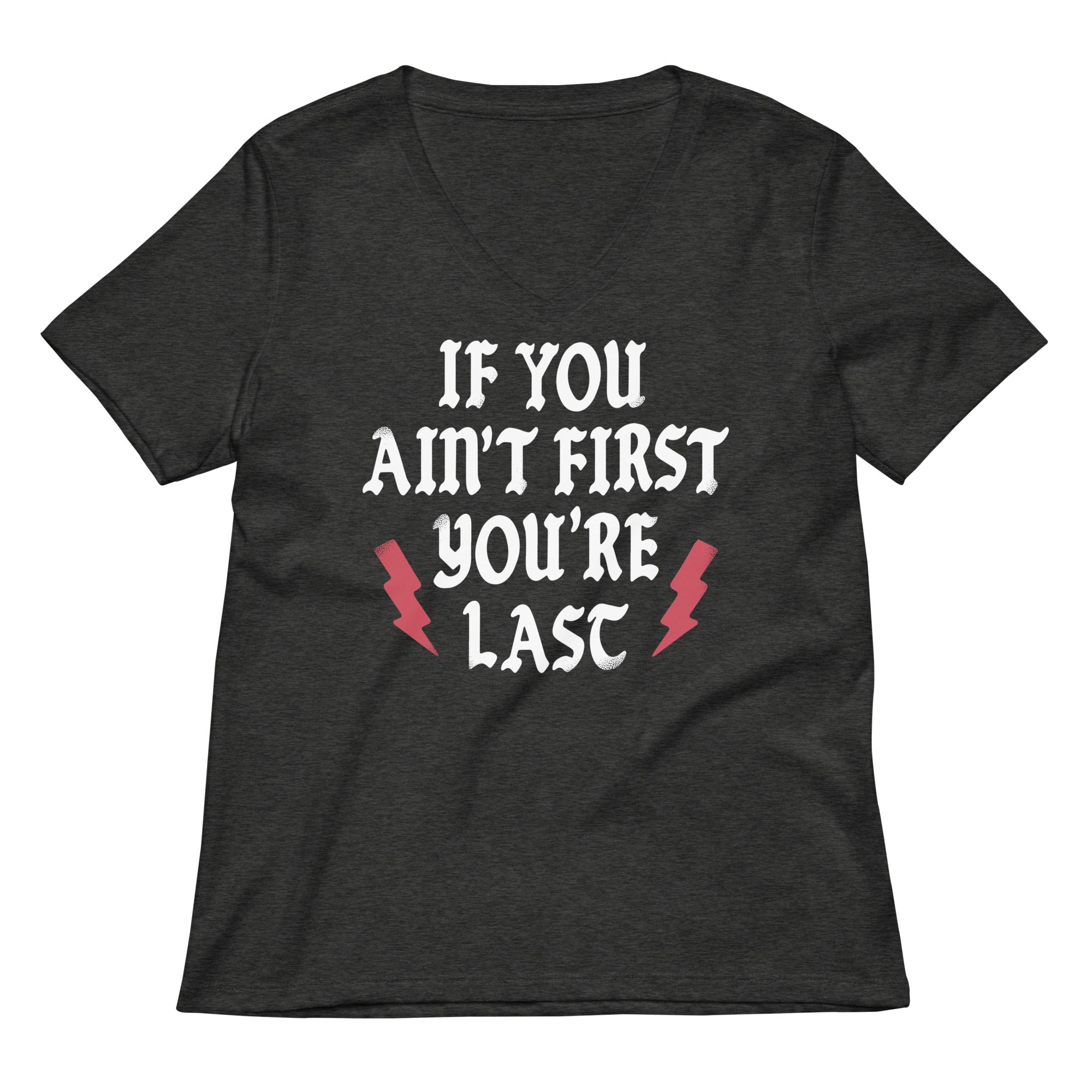 If You Ain't First You're Last Women's V-Neck Tee