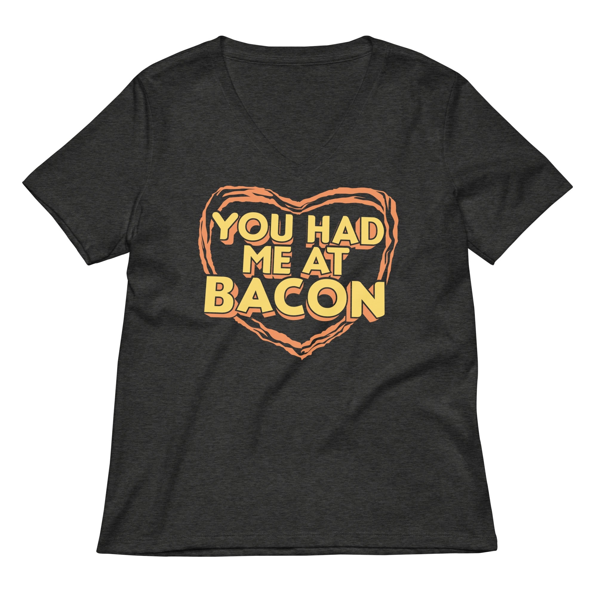 You Had Me At Bacon Women's V-Neck Tee