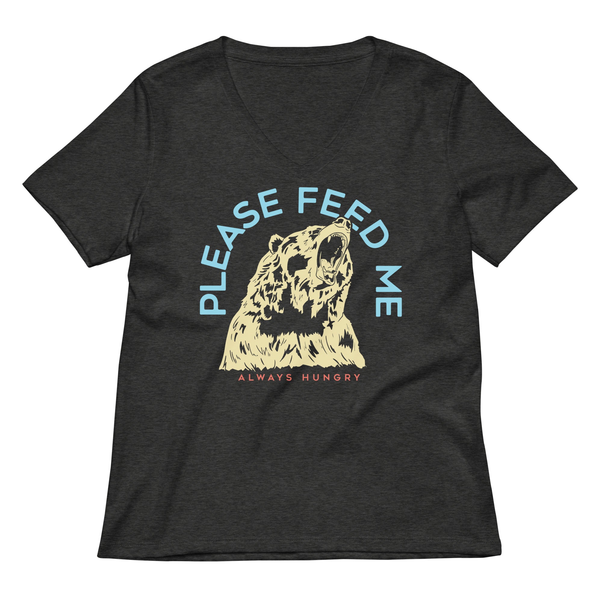 Please Feed Me, Always Hungry Women's V-Neck Tee