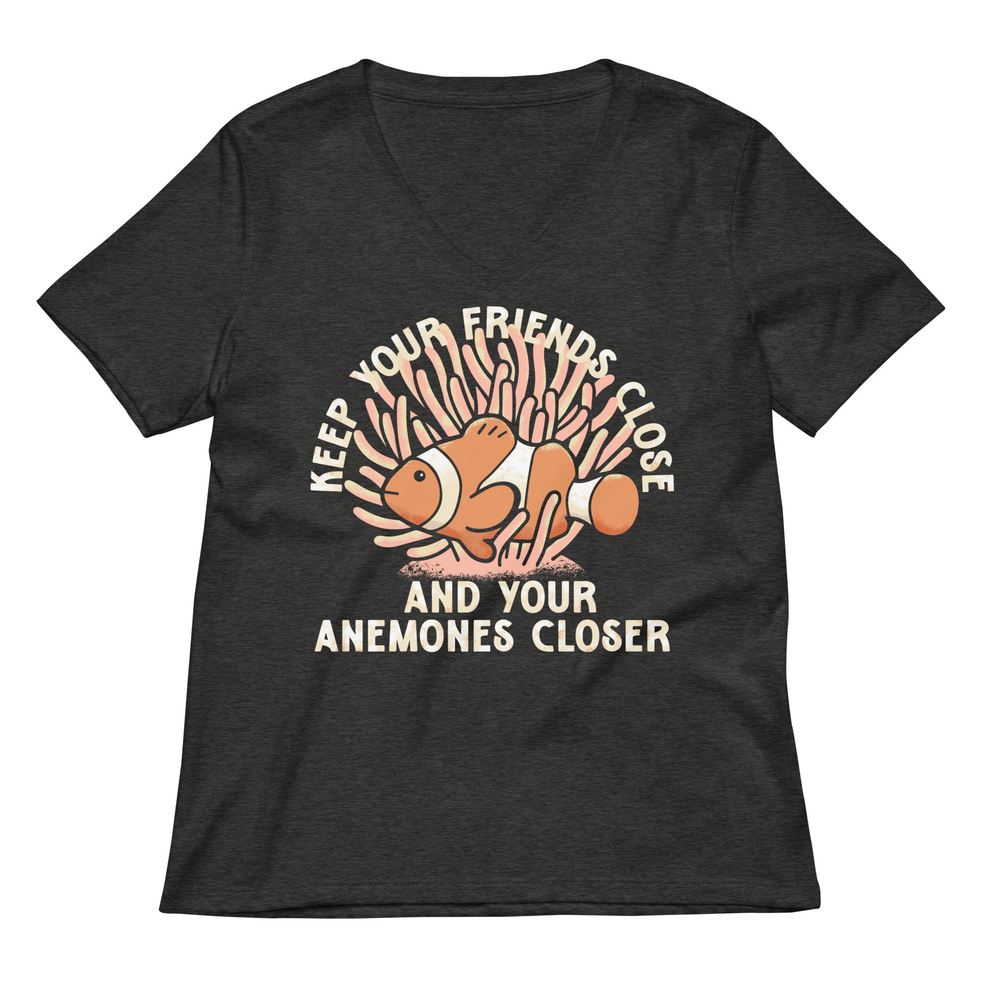 Keep Your Friends Close And Your Anemones Closer Women's V-Neck Tee