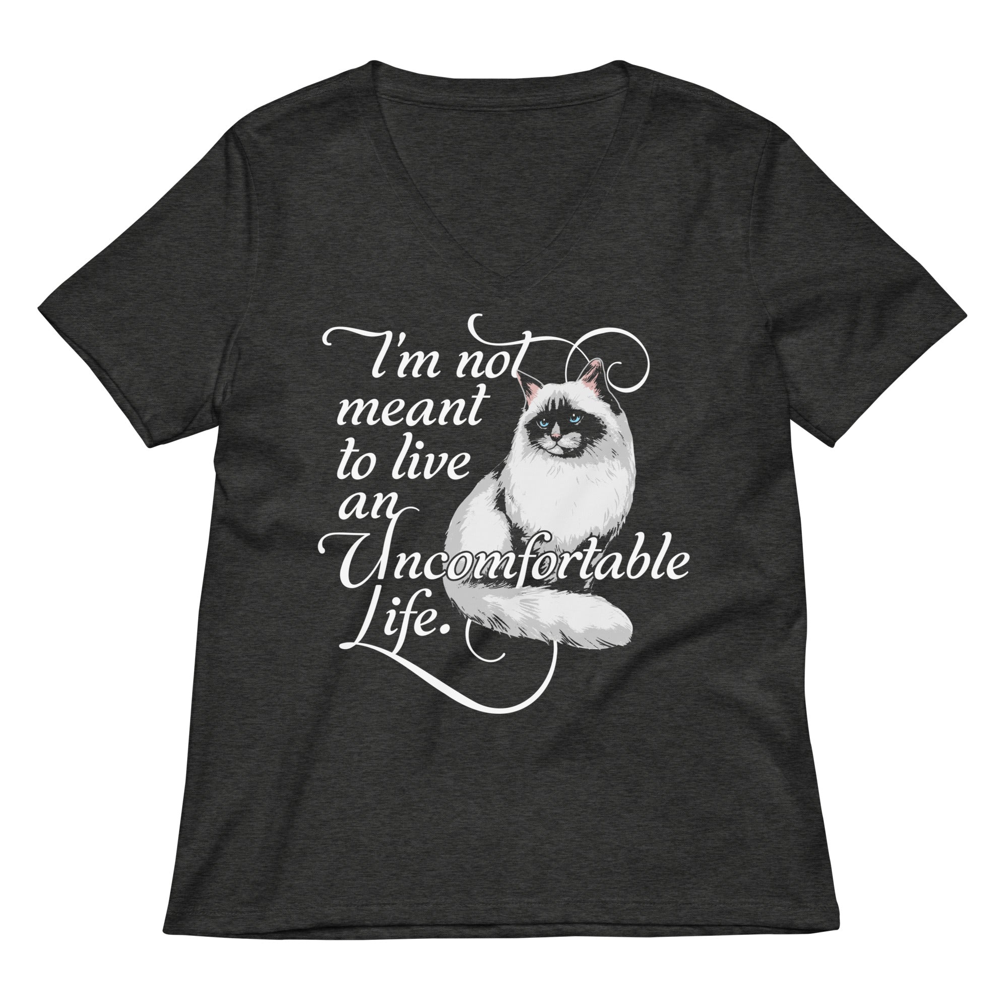 I'm Not Meant To Live An Uncomfortable Life Women's V-Neck Tee