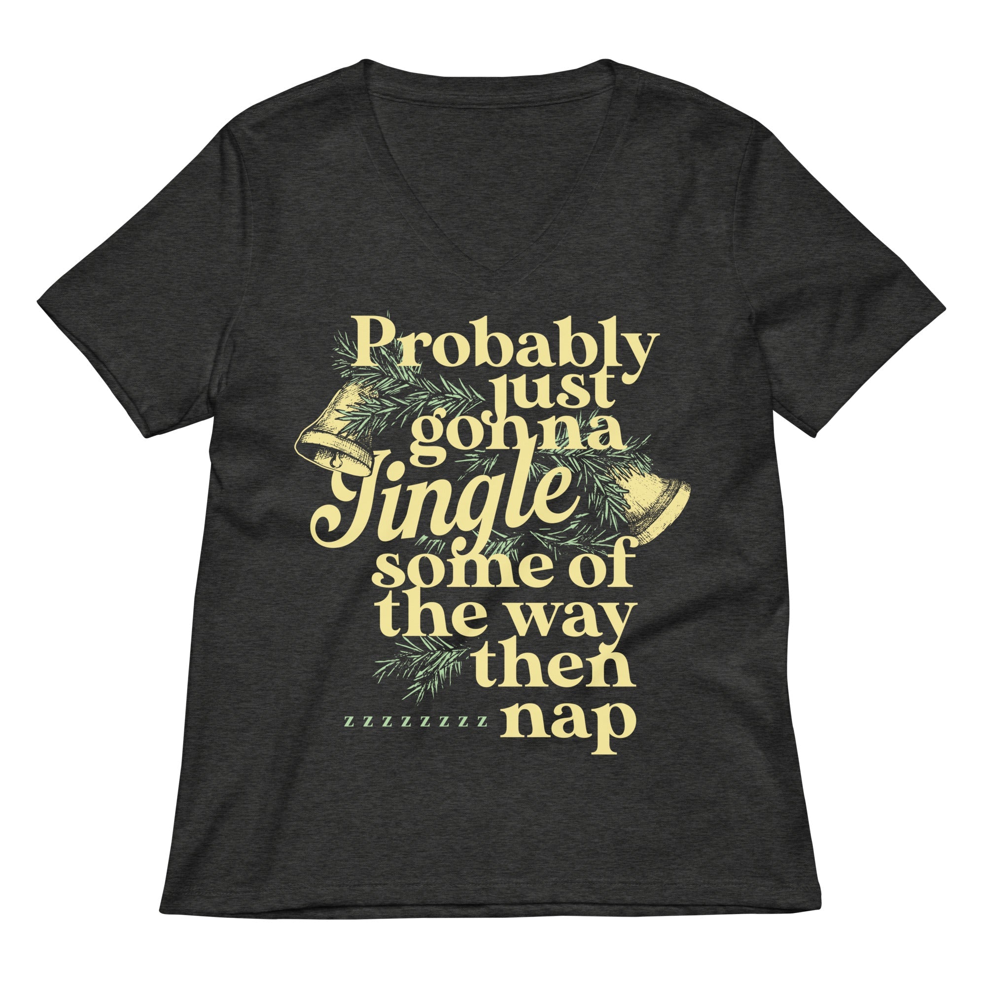 Probably Just Gonna Jingle Some Of The Way Then Nap Women's V-Neck Tee