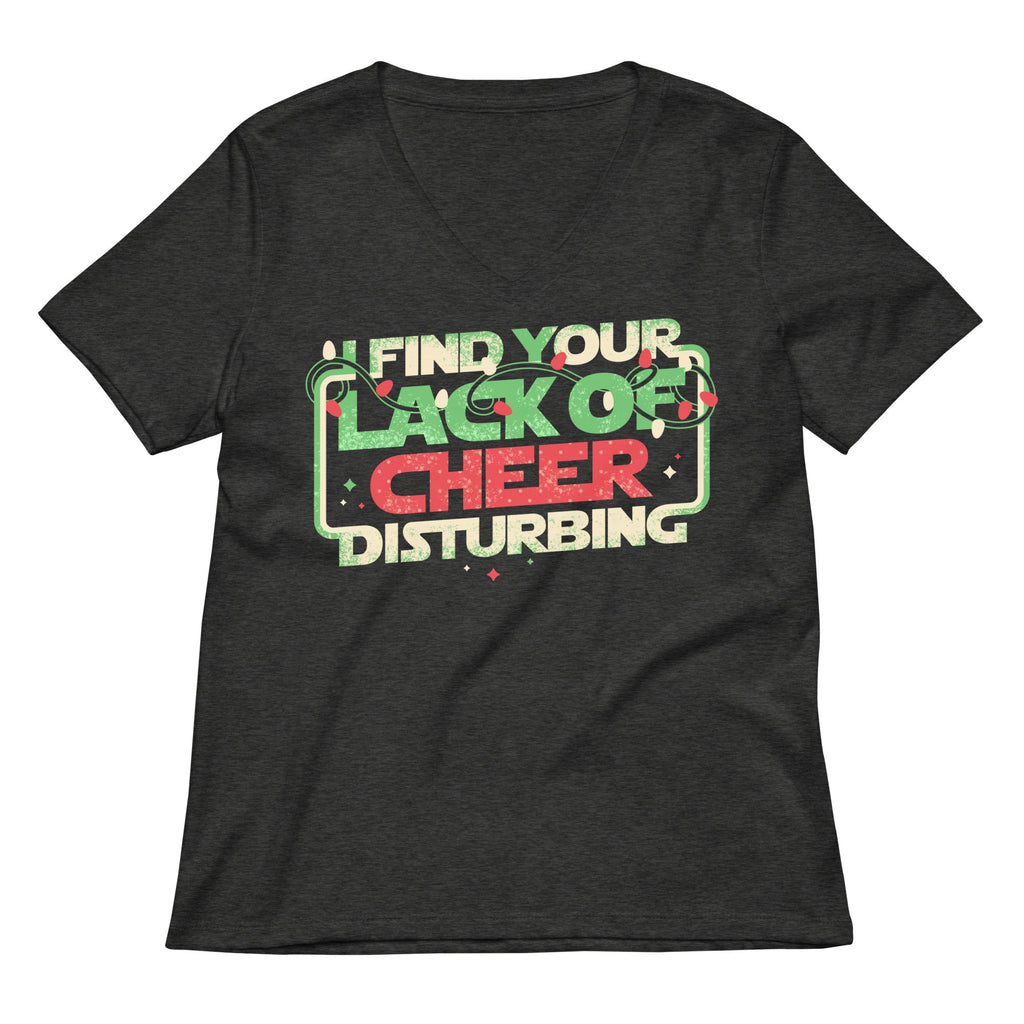 I Find Your Lack Of Cheer Disturbing Women's V-Neck Tee