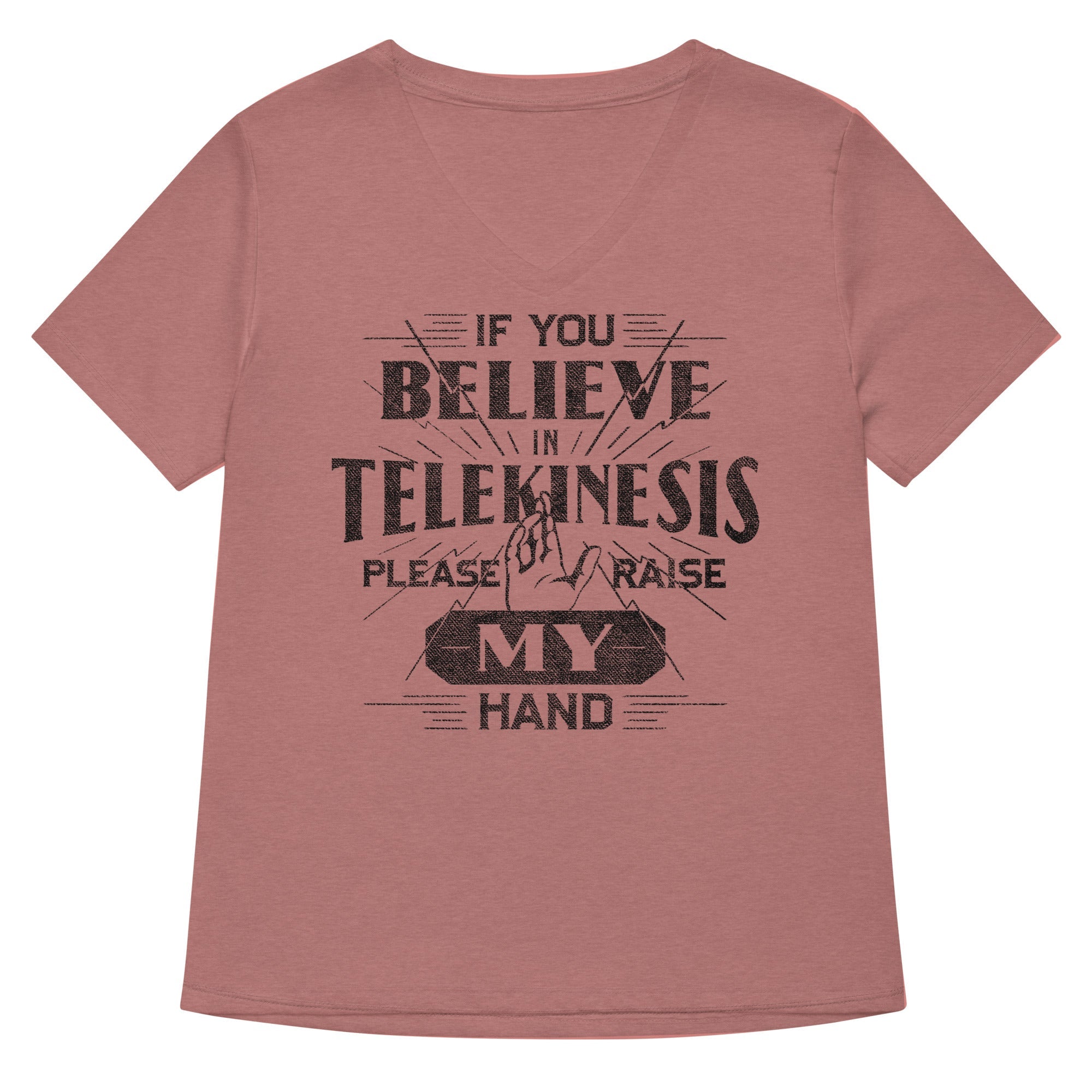 If You Believe In Telekinesis Please Raise My Hand Women's V-Neck Tee