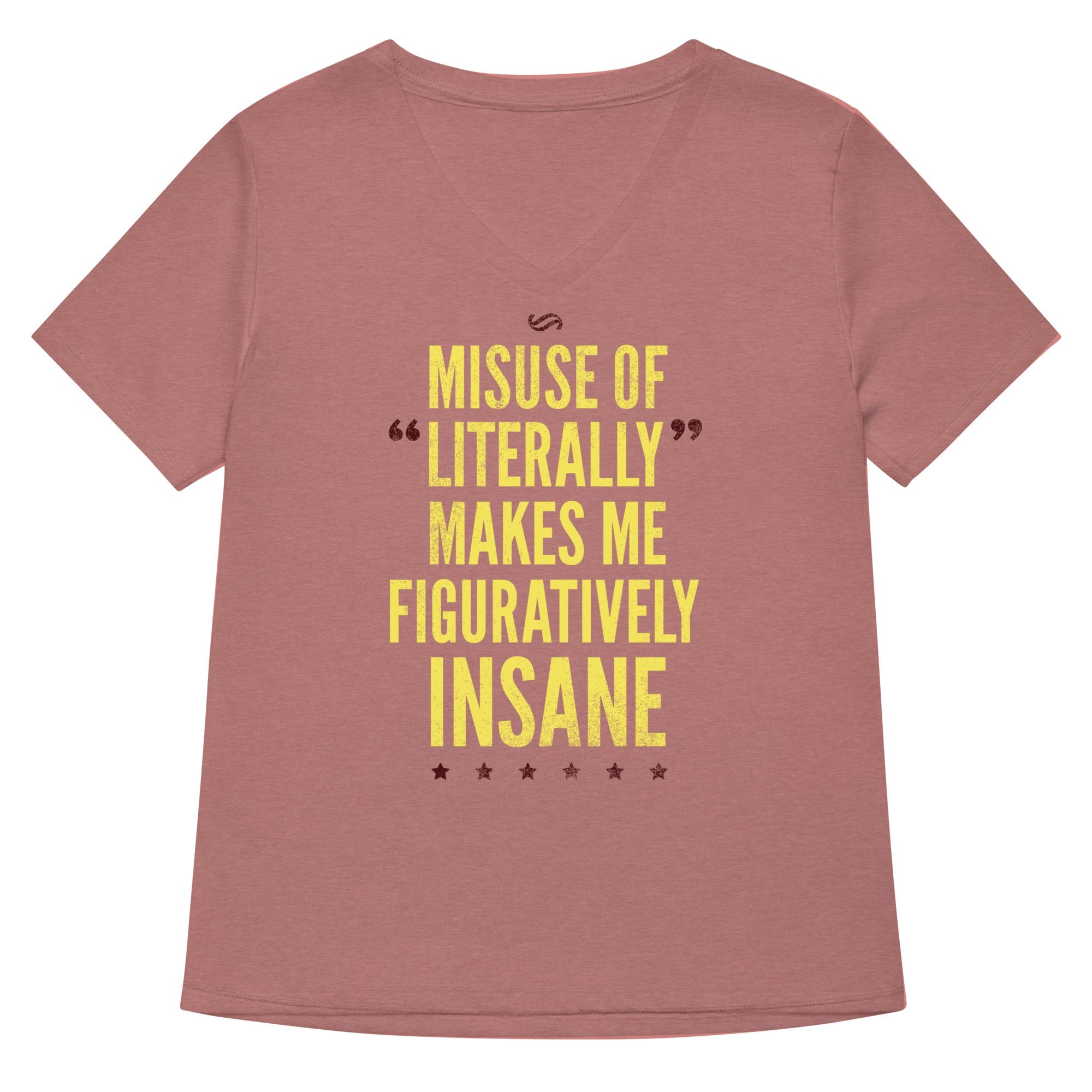 Misuse of Literally Makes Me Figuratively Insane Women's V-Neck Tee