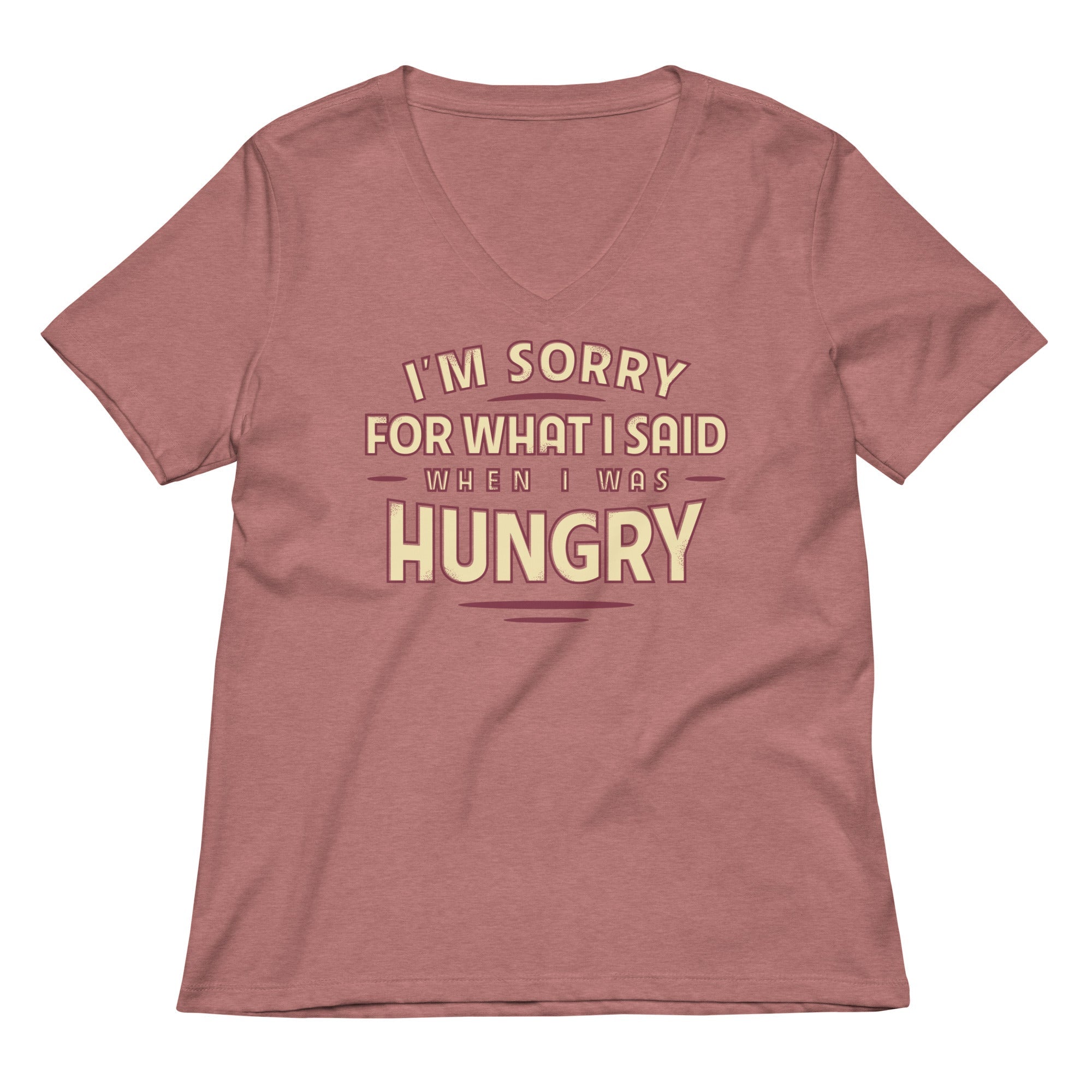 What I Said When I Was Hungry Women's V-Neck Tee