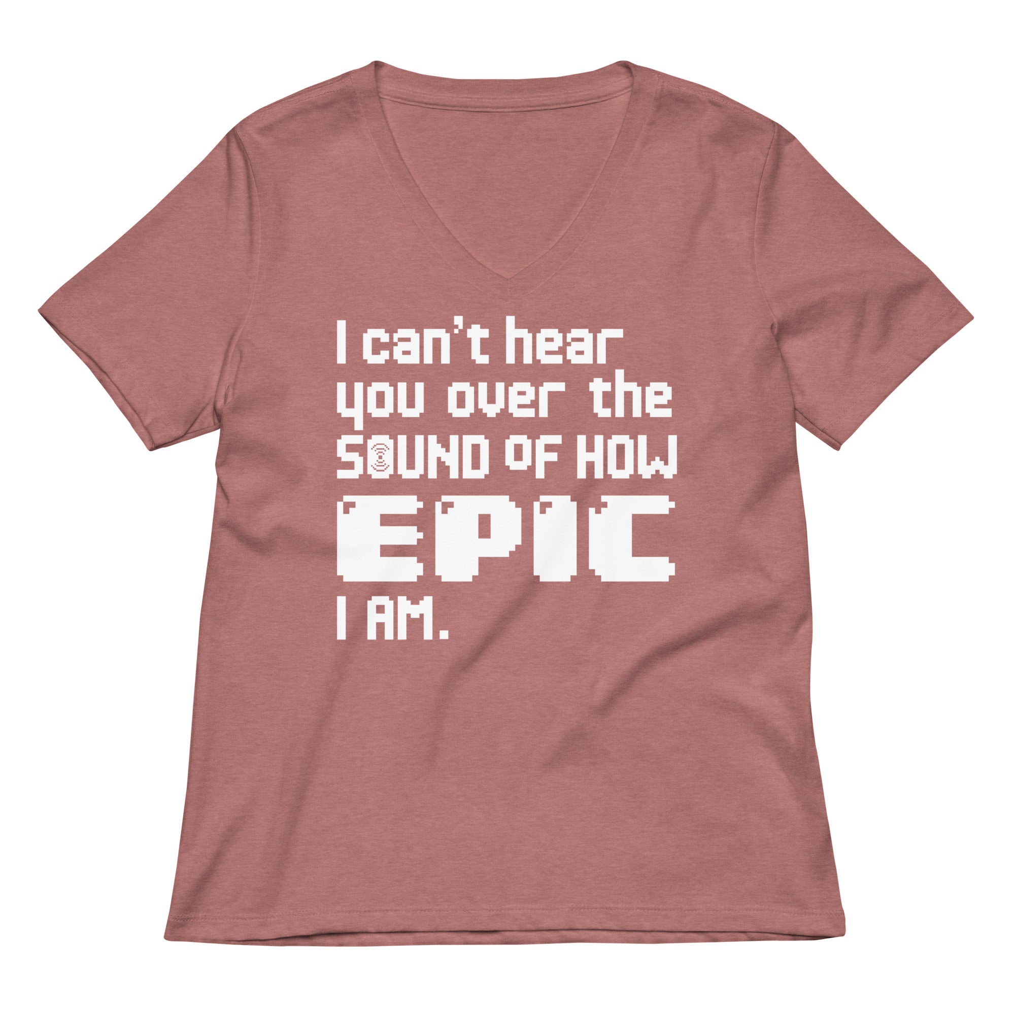 I Can't Hear You Women's V-Neck Tee