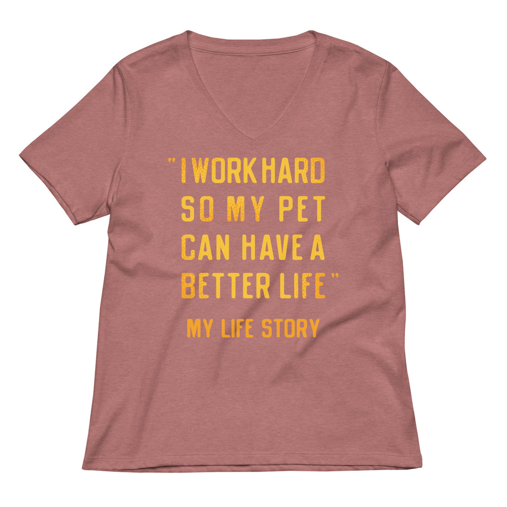 I Work Hard So My Pet Women's V-Neck Tee
