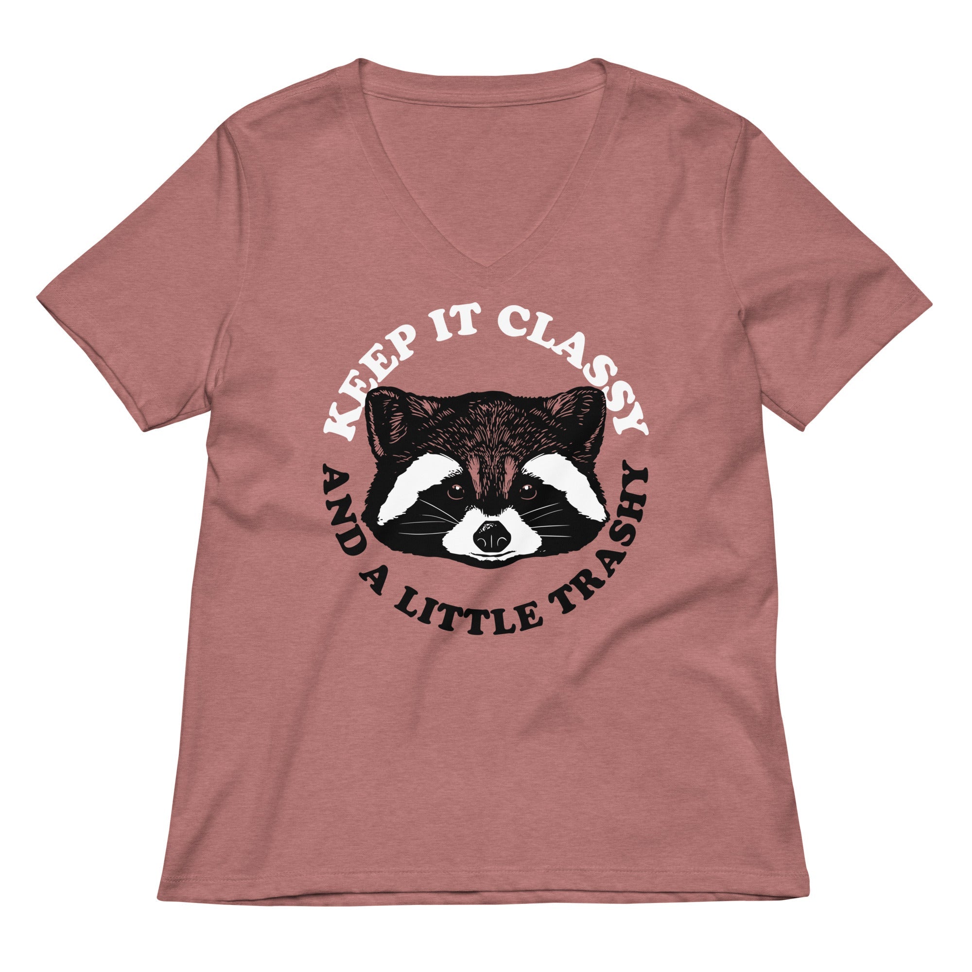 Keep It Classy And A Little Trashy Women's V-Neck Tee