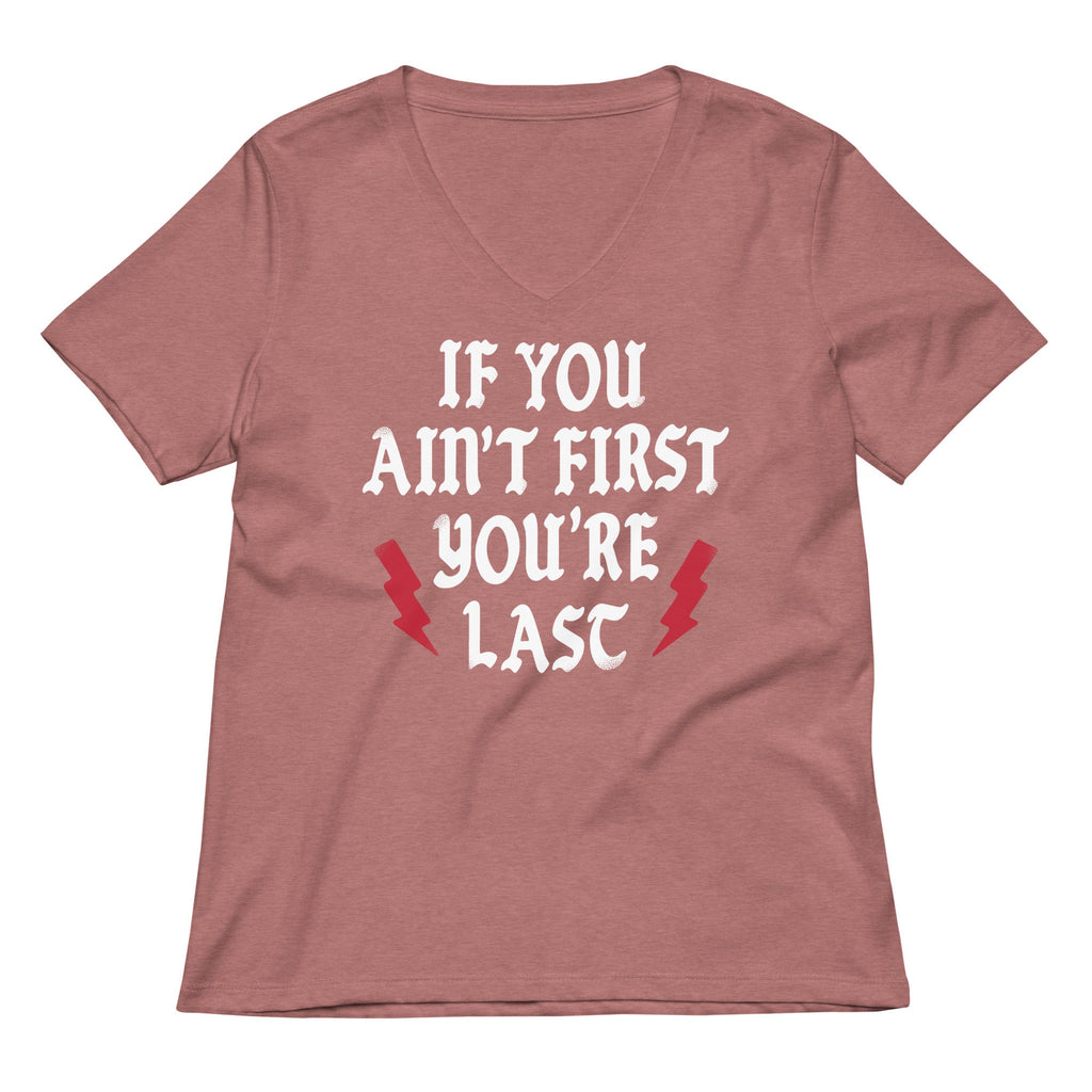 If You Ain't First You're Last Women's V-Neck Tee