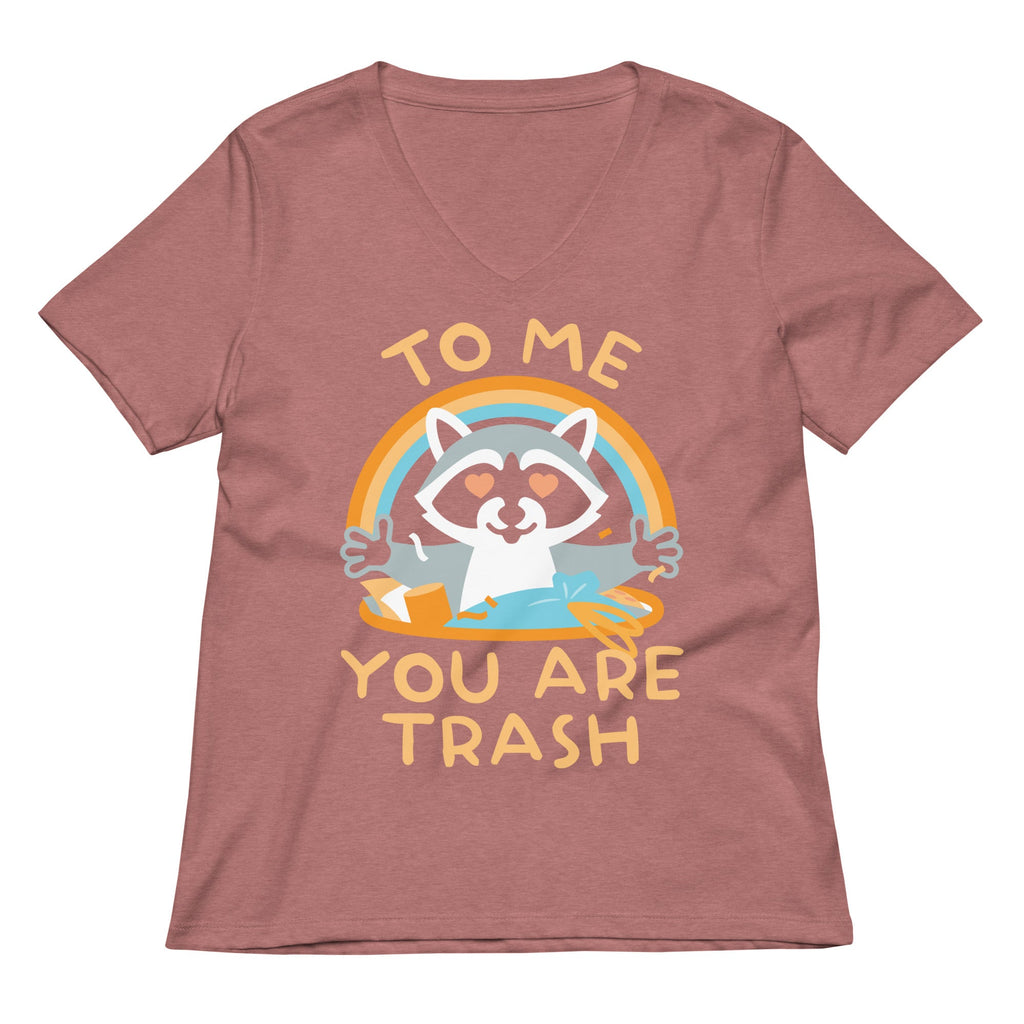 To Me You Are Trash Women's V-Neck Tee