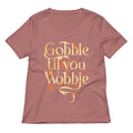 Gobble Til You Wobble Women's V-Neck Tee