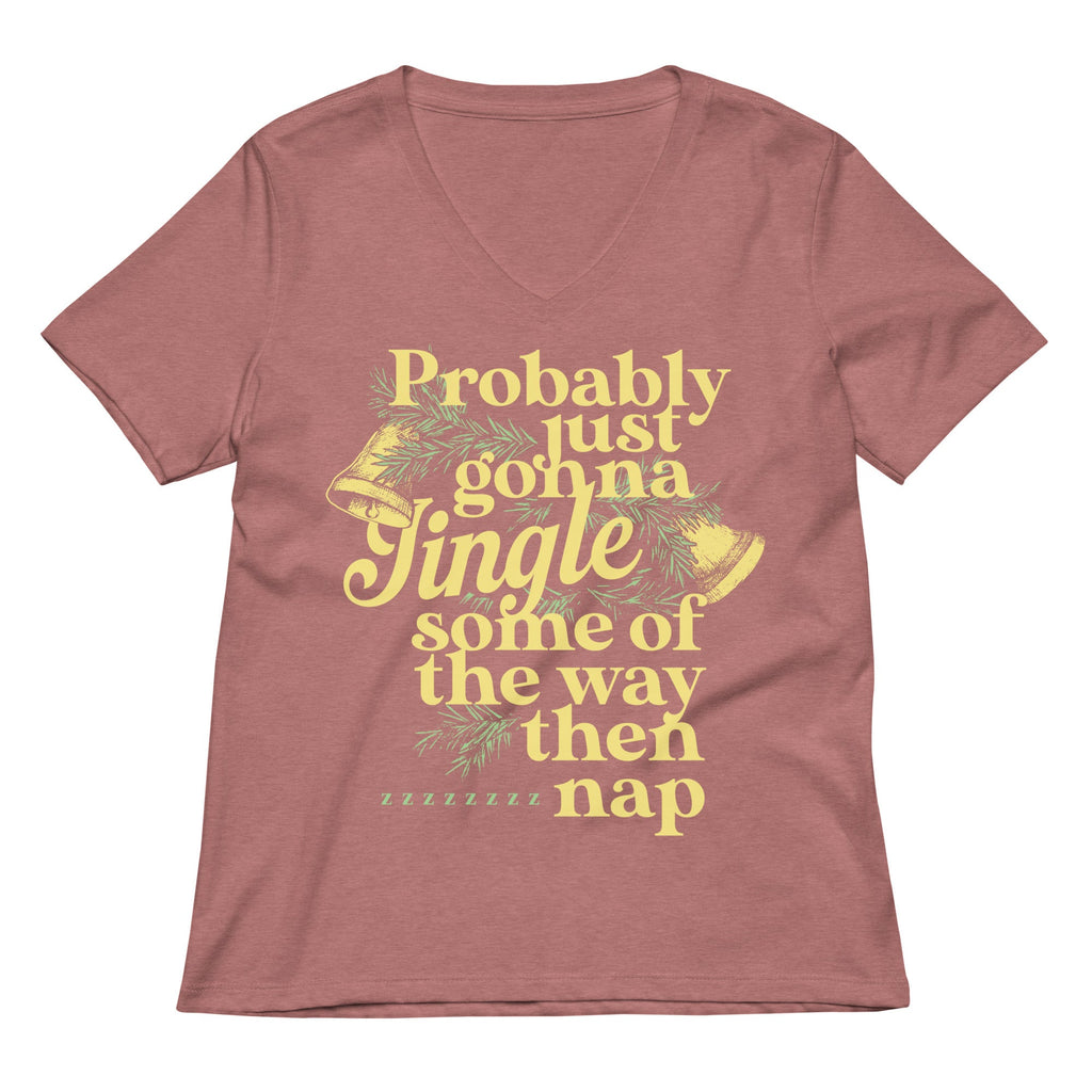 Probably Just Gonna Jingle Some Of The Way Then Nap Women's V-Neck Tee