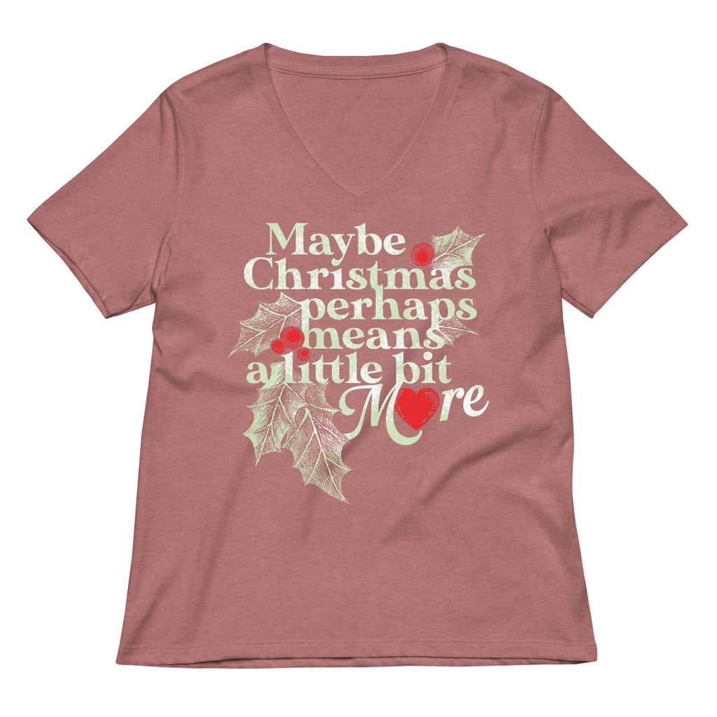 Maybe Christmas Perhaps Means A Little Bit More Women's V-Neck Tee