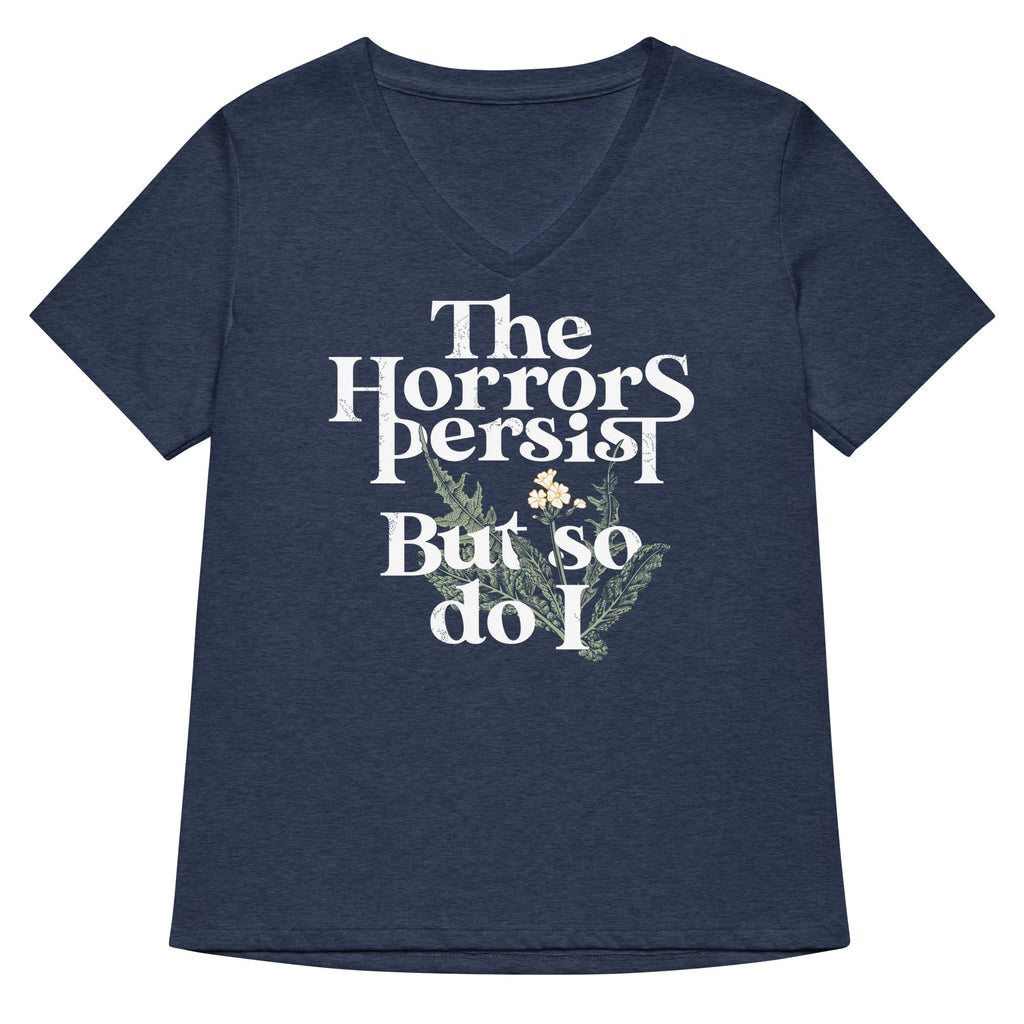 The Horrors Persist But So Do I Women's V-Neck Tee