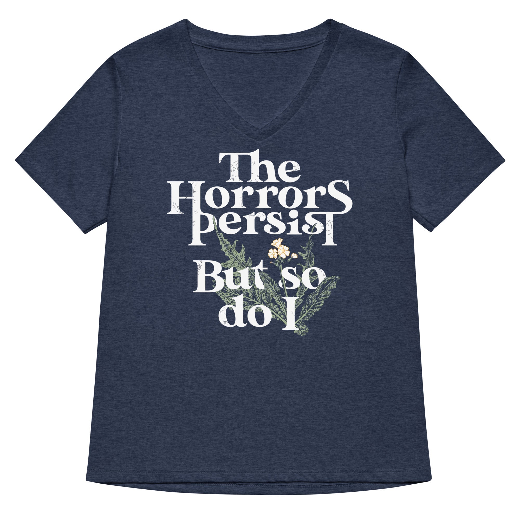 The Horrors Persist But So Do I Women's V-Neck Tee