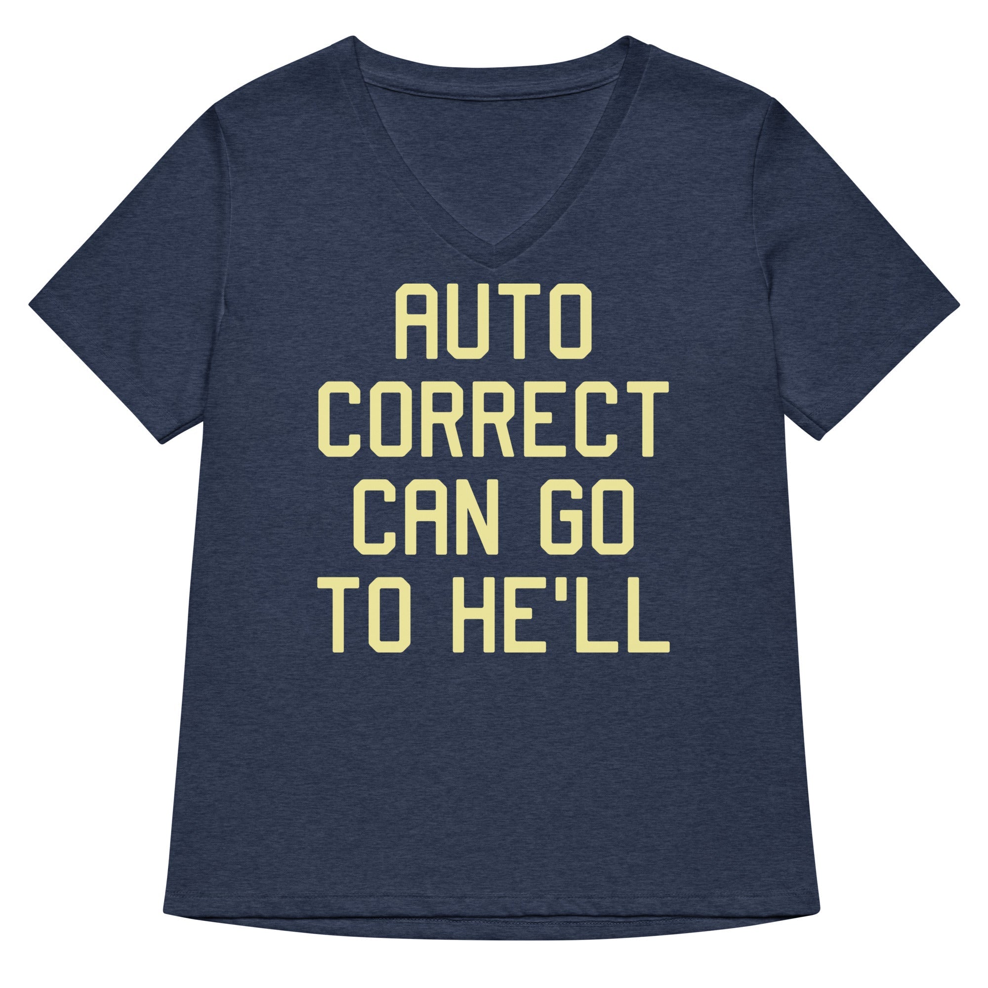 Auto Correct Can Go To He'll Women's V-Neck Tee