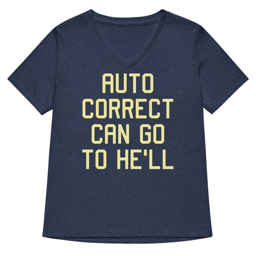 Auto Correct Can Go To He'll Women's V-Neck Tee