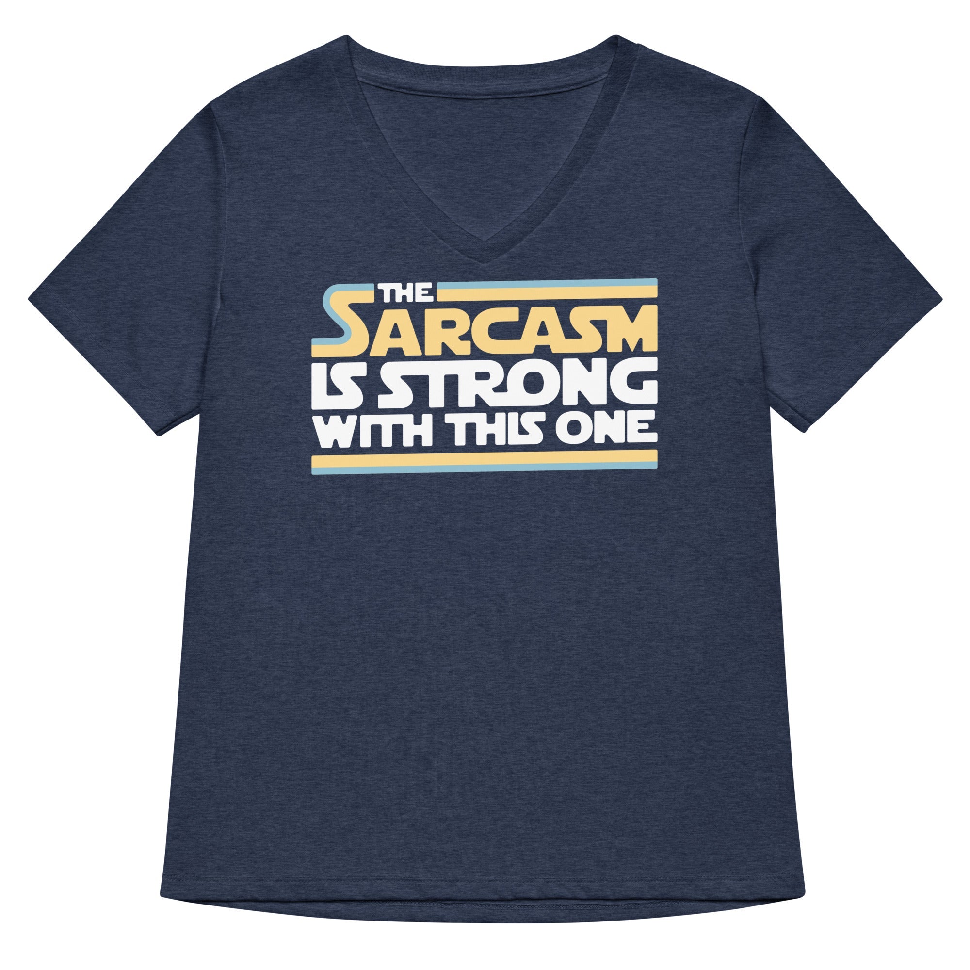 The Sarcasm Is Strong With This One Women's V-Neck Tee