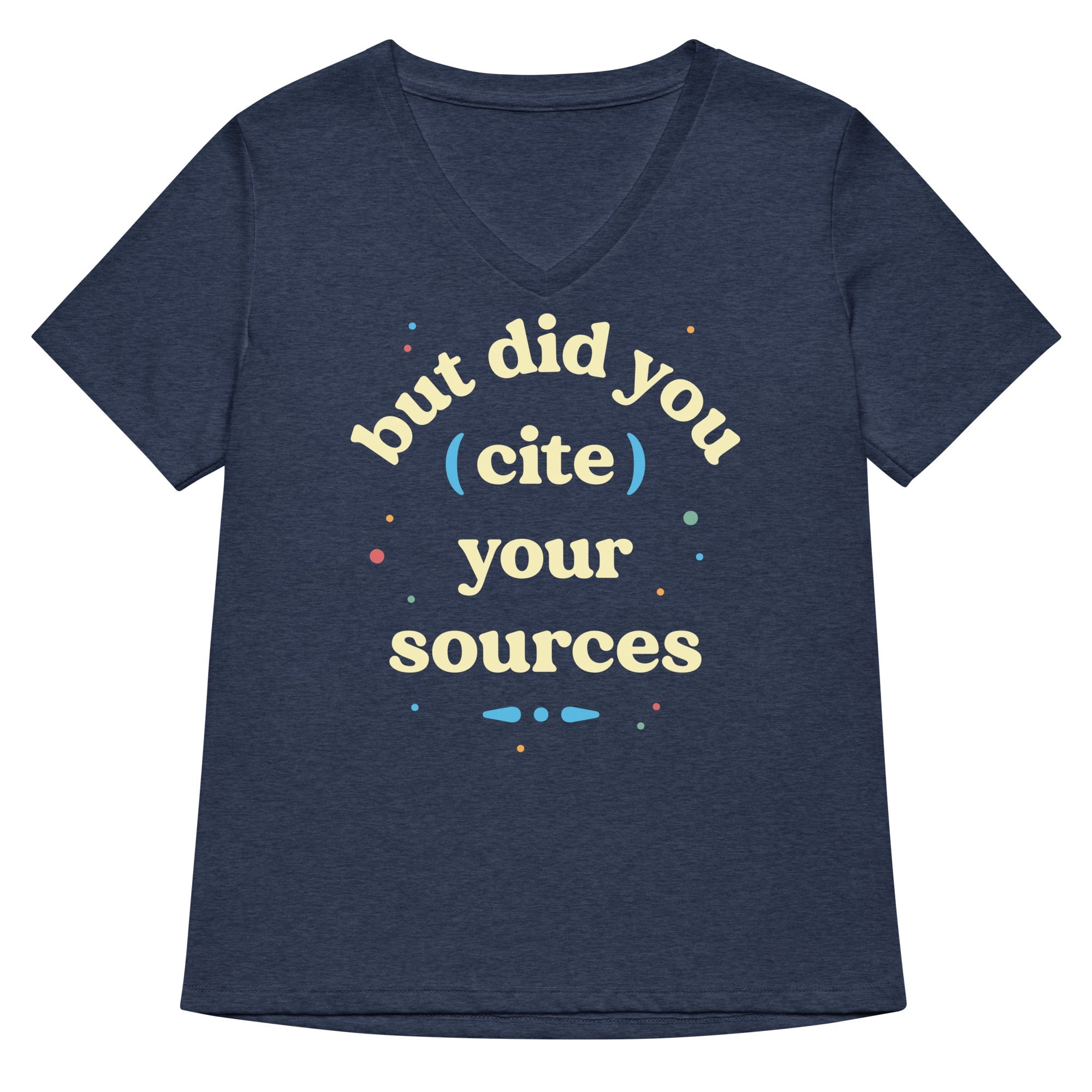 But Did You Cite Your Sources Women's V-Neck Tee