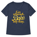 Go Ahead, Bake My Day Women's V-Neck Tee