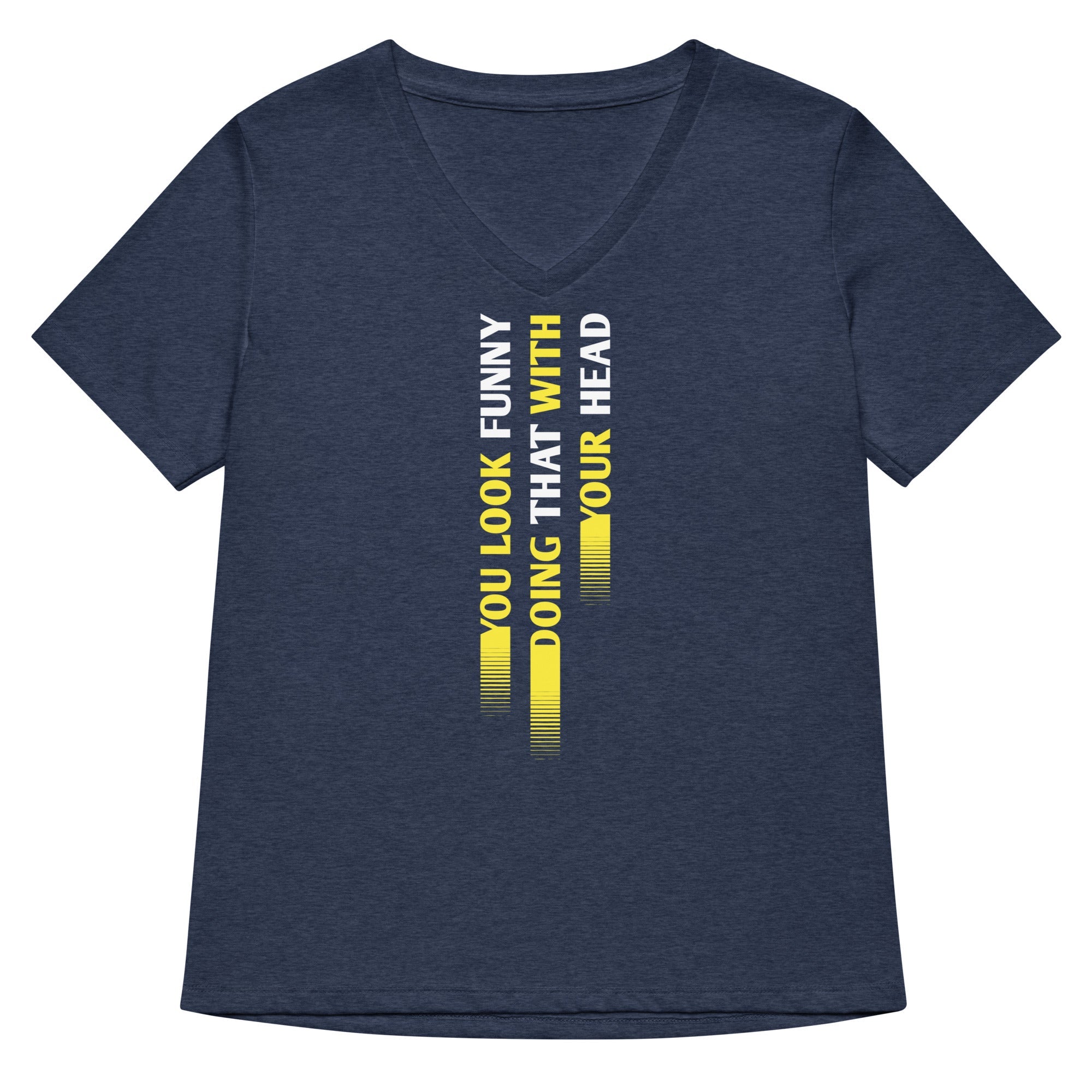 You Look Funny Doing That Women's V-Neck Tee