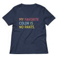 My Favorite Color Is No Pants Women's V-Neck Tee