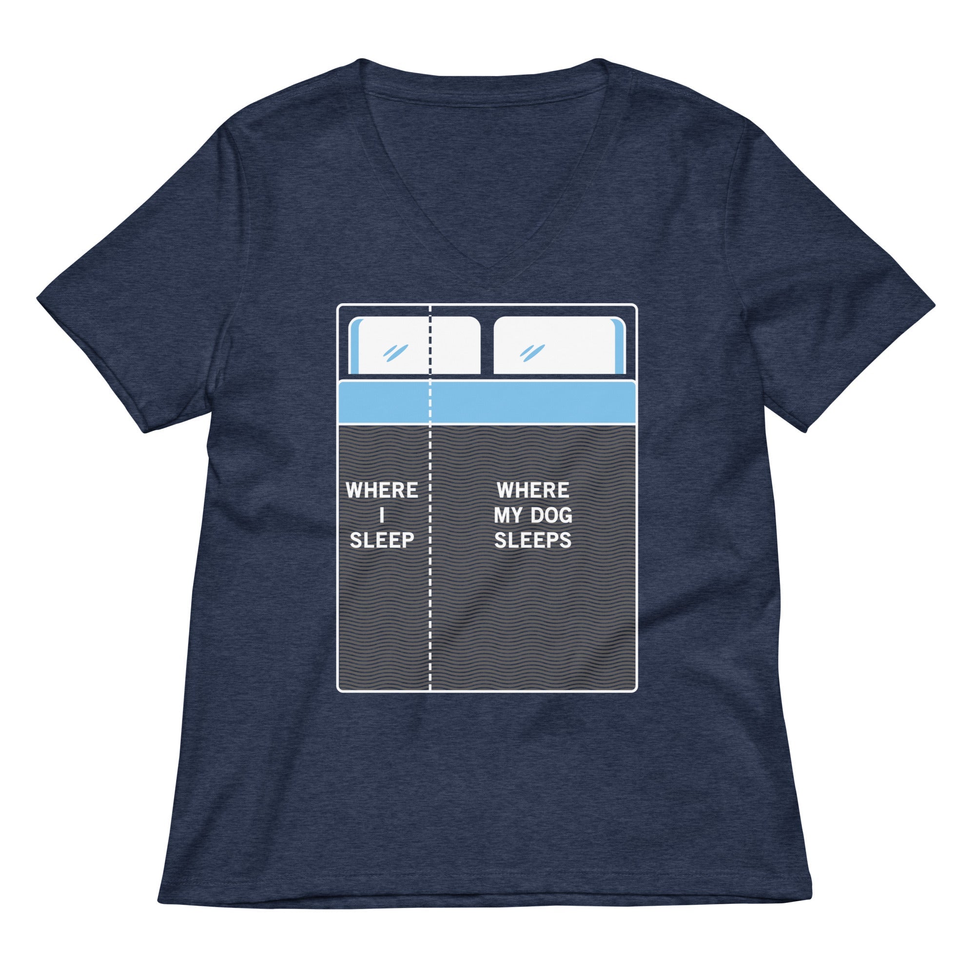 Where I Sleep, Where My Dog Sleeps Women's V-Neck Tee