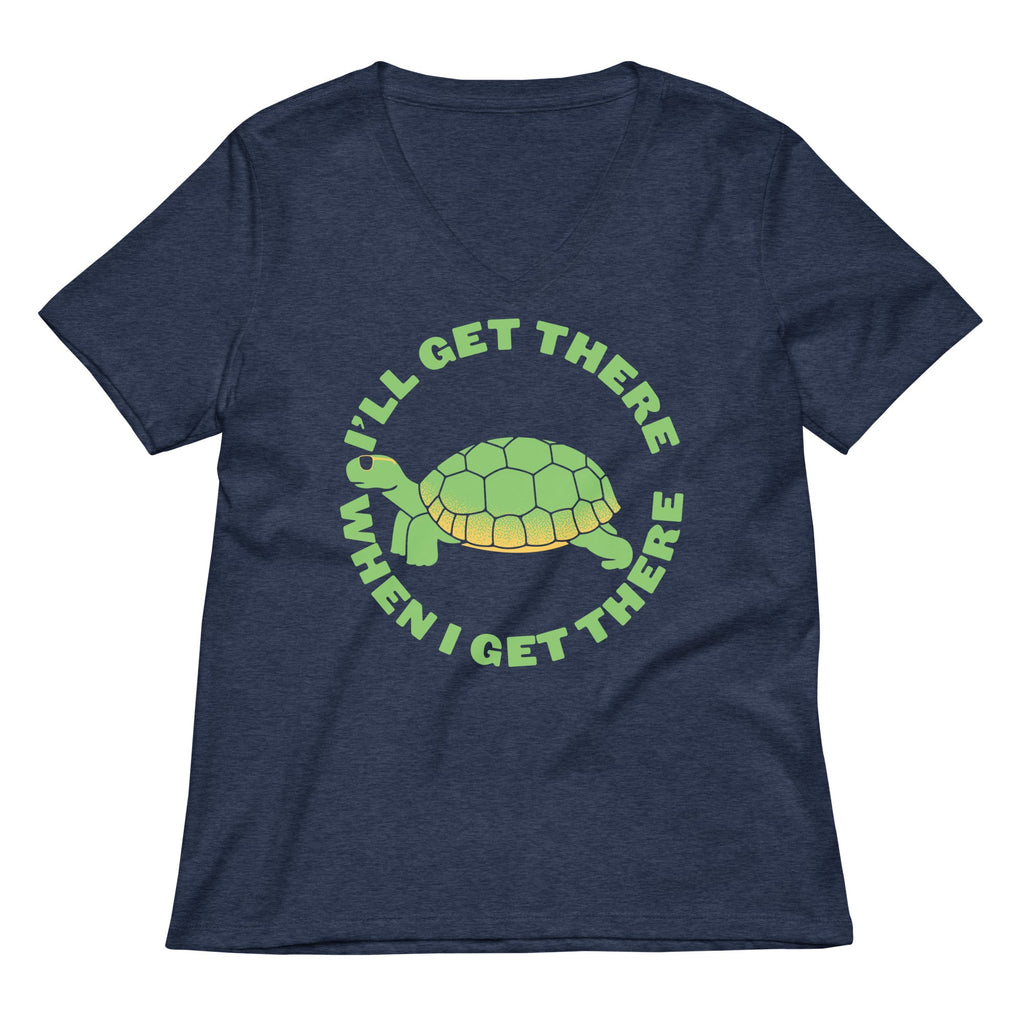 I'll Get There When I Get There Women's V-Neck Tee