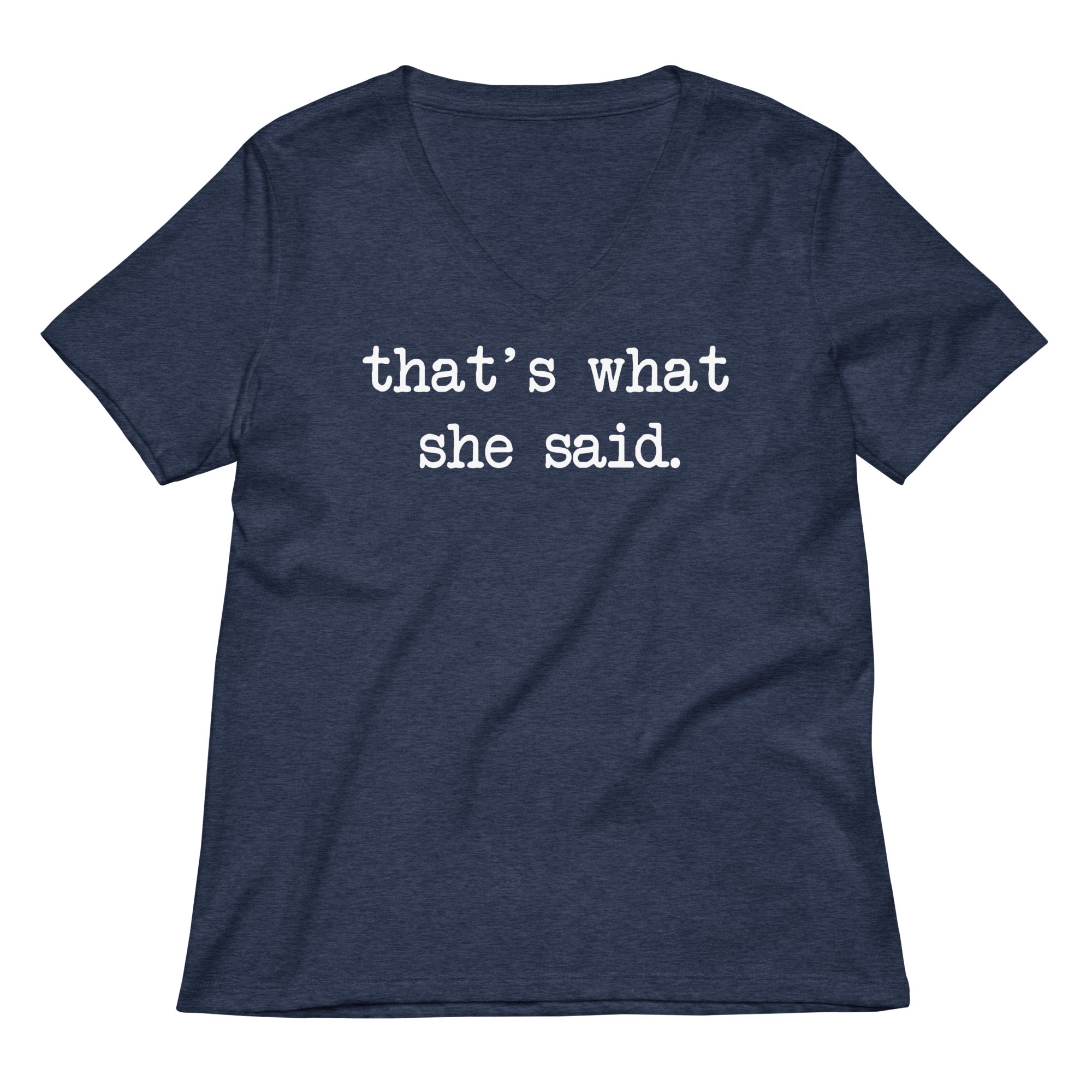That's What She Said Women's V-Neck Tee