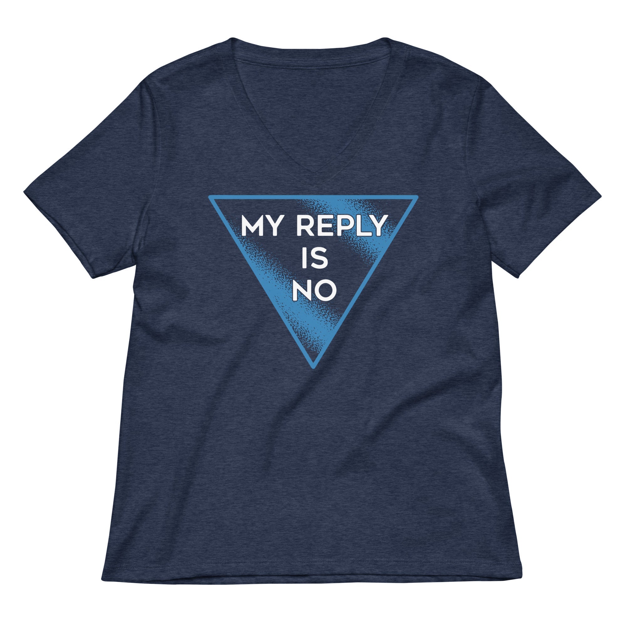 My Reply Is No Women's V-Neck Tee