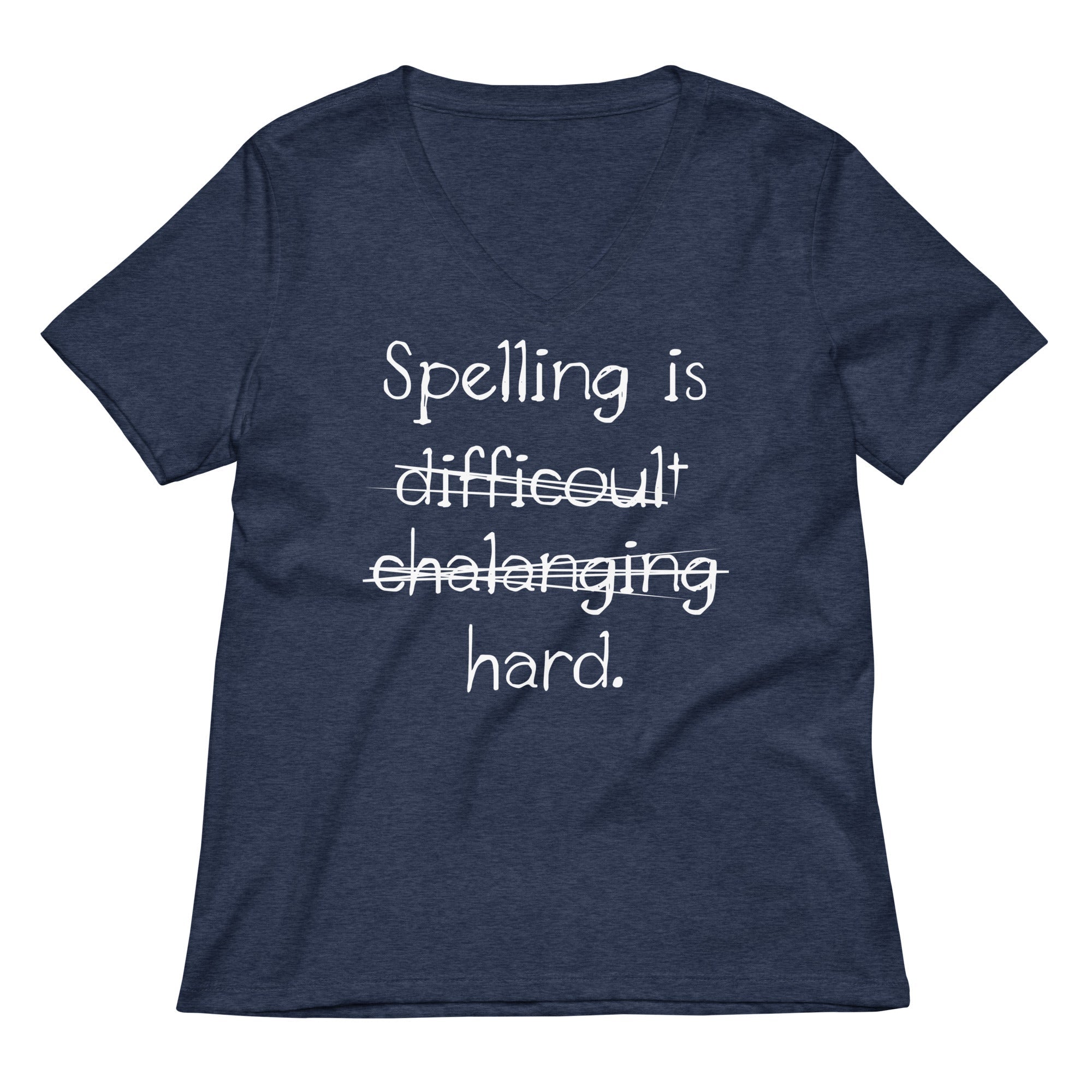 Spelling Is Hard Women's V-Neck Tee
