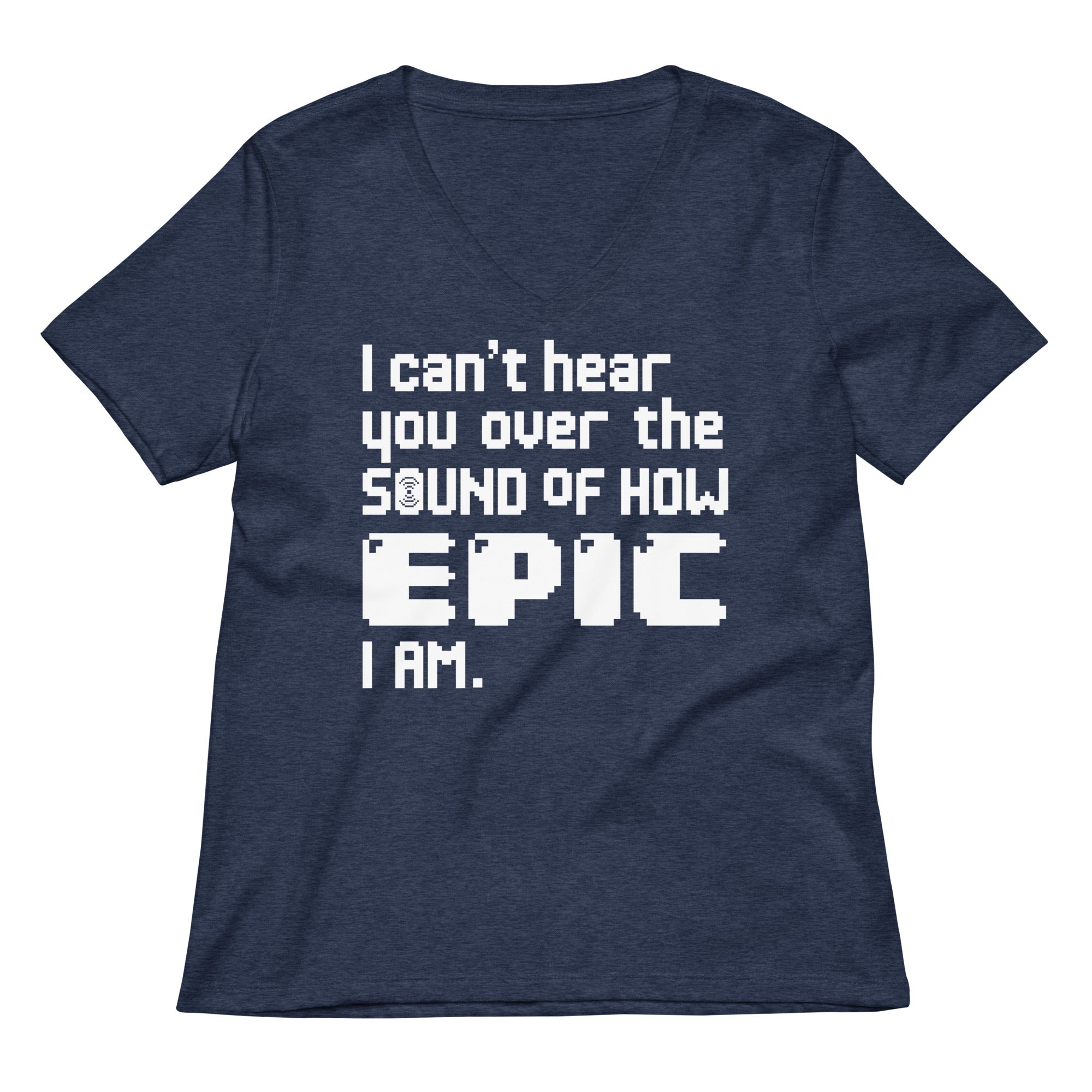 I Can't Hear You Women's V-Neck Tee