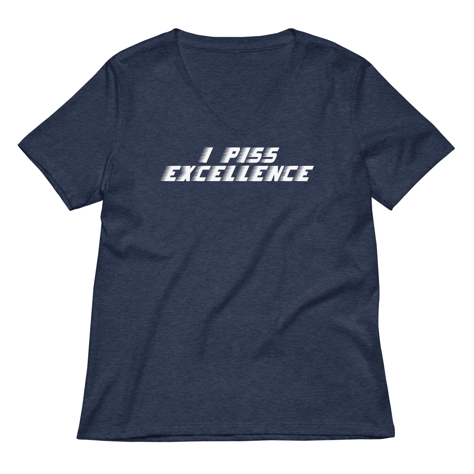 I Piss Excellence Women's V-Neck Tee