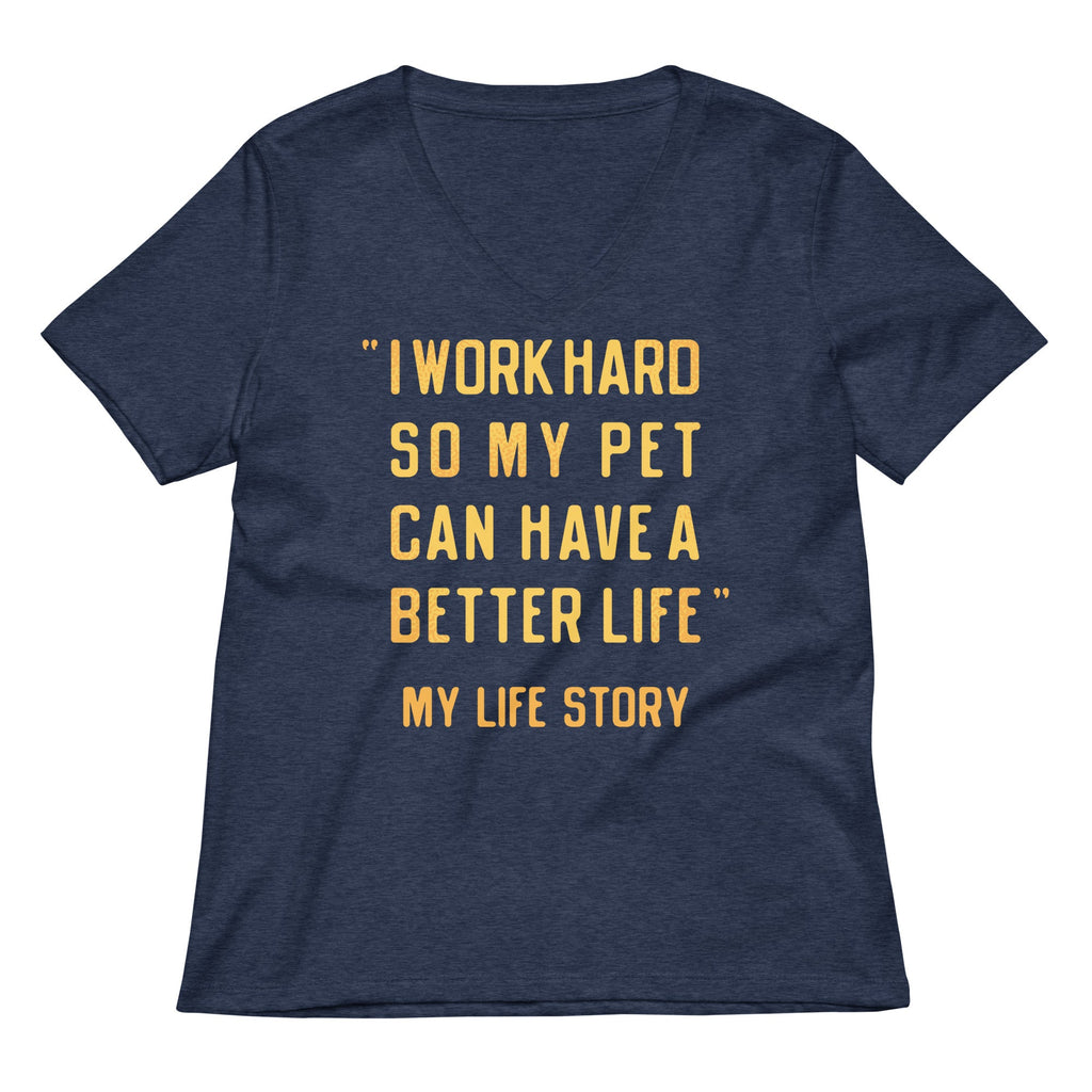 I Work Hard So My Pet Women's V-Neck Tee