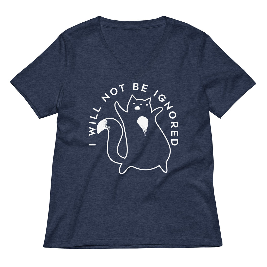 I Will Not Be Ignored Women's V-Neck Tee