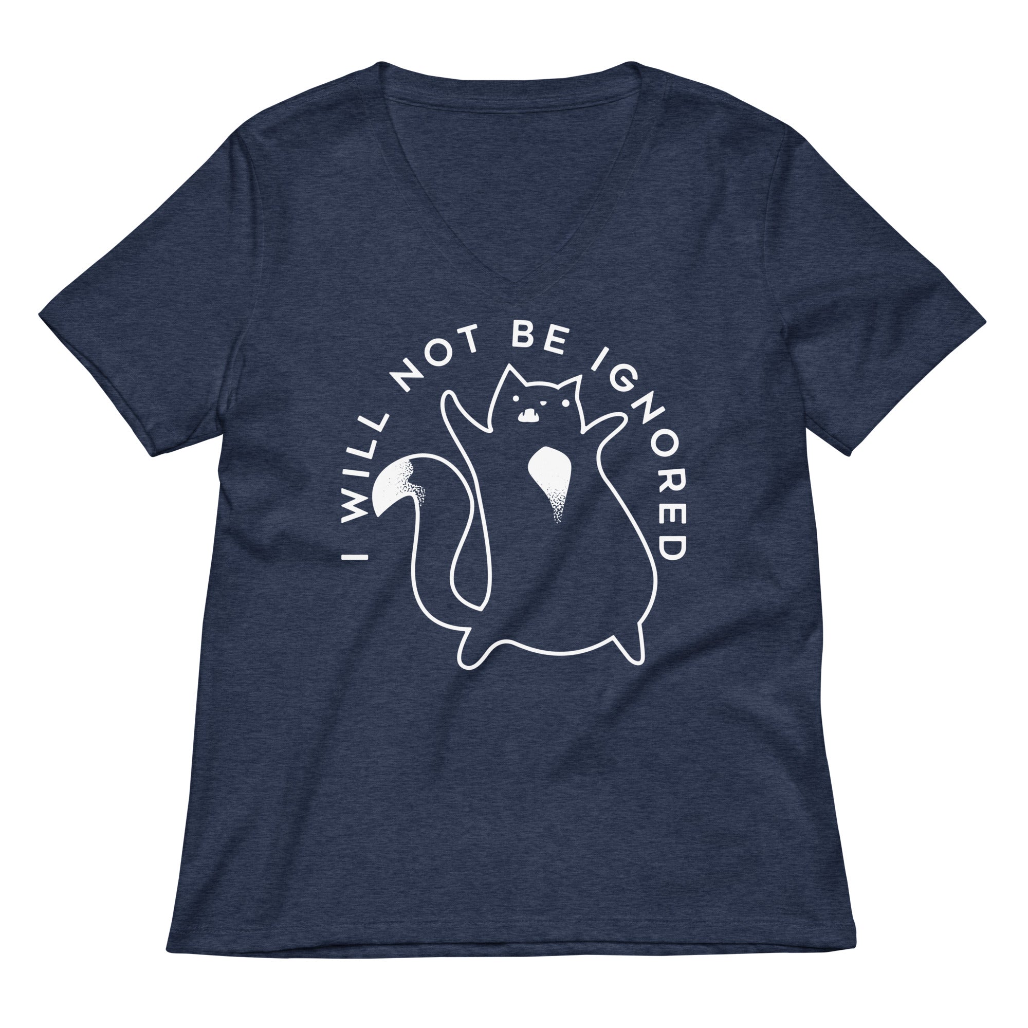 I Will Not Be Ignored Women's V-Neck Tee