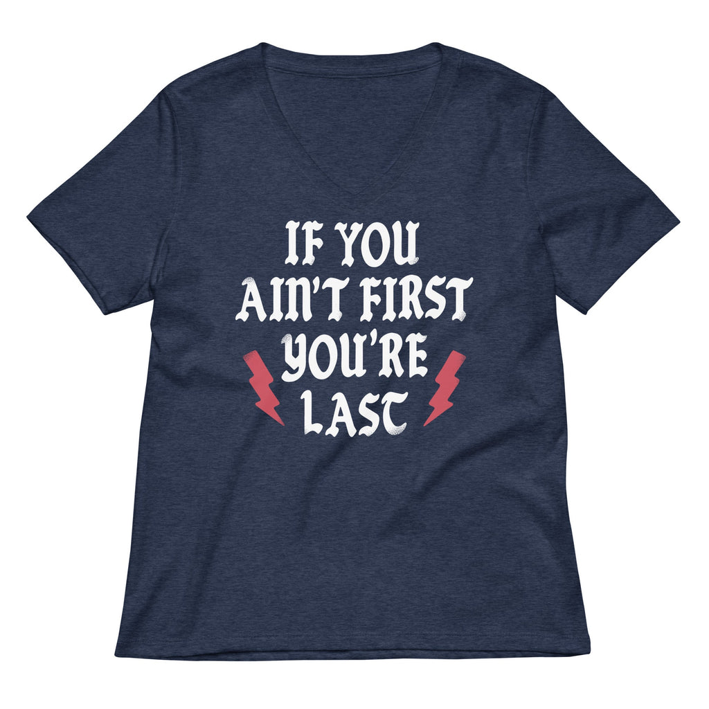If You Ain't First You're Last Women's V-Neck Tee