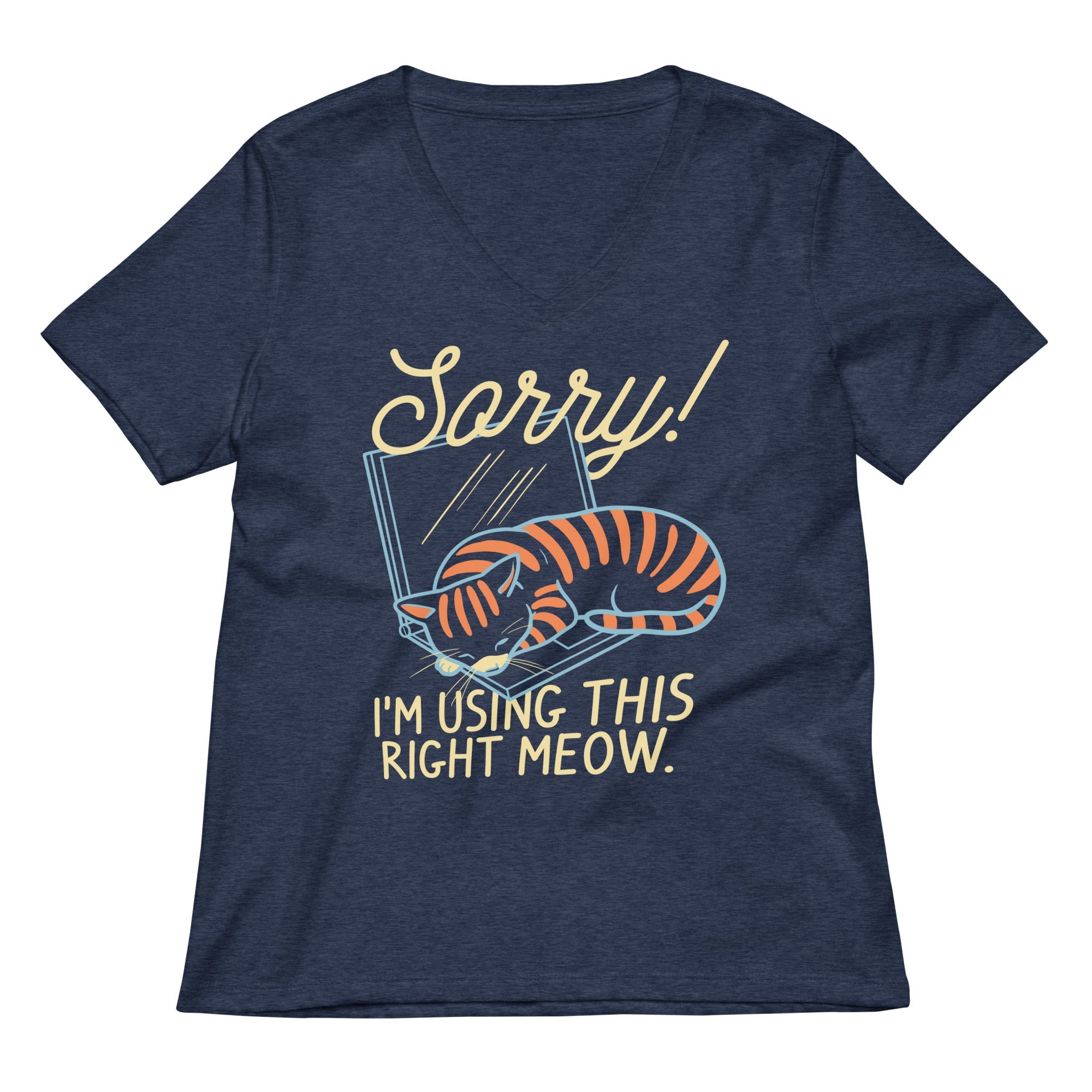 Sorry! I'm Using This Right Meow Women's V-Neck Tee
