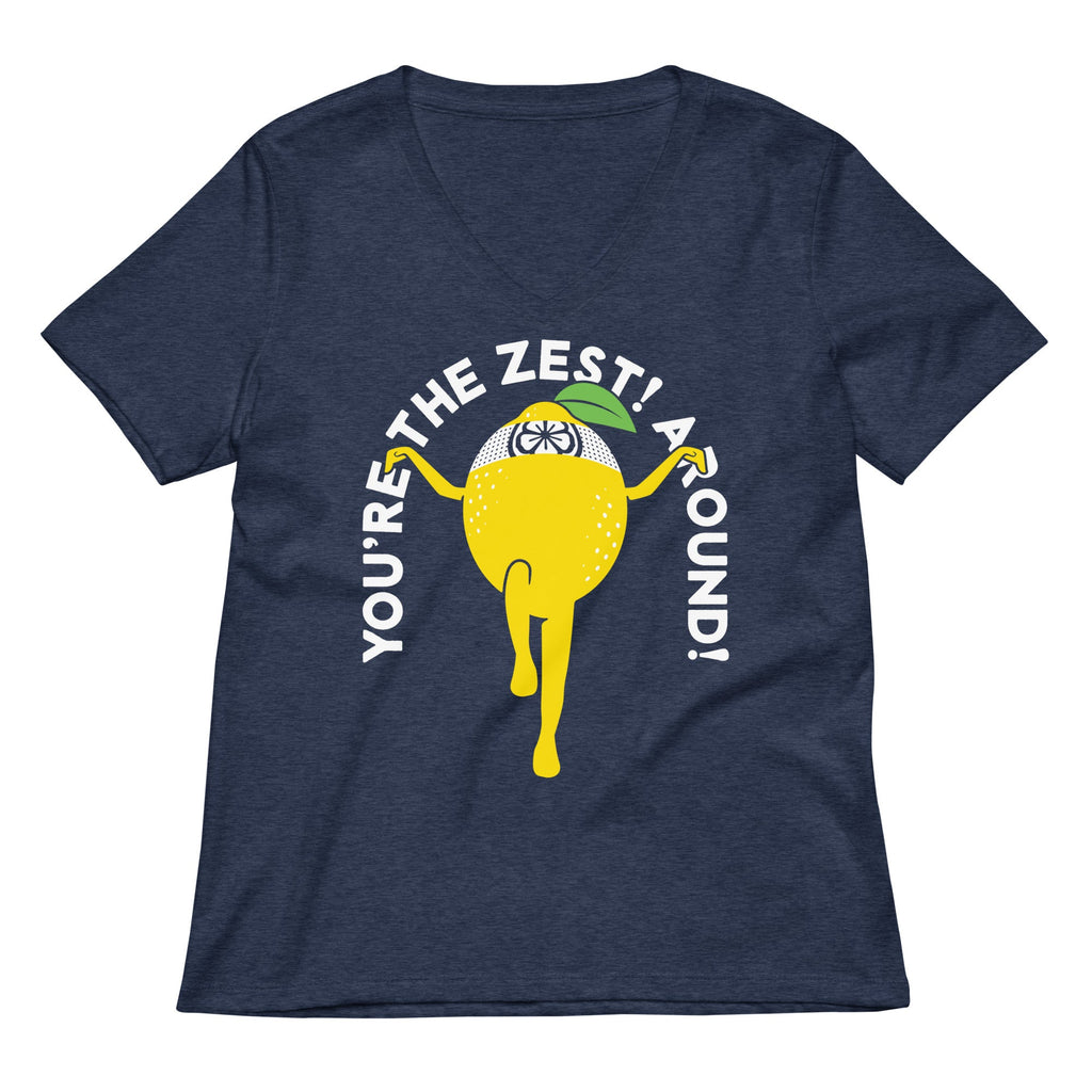 You're The Zest Around Women's V-Neck Tee