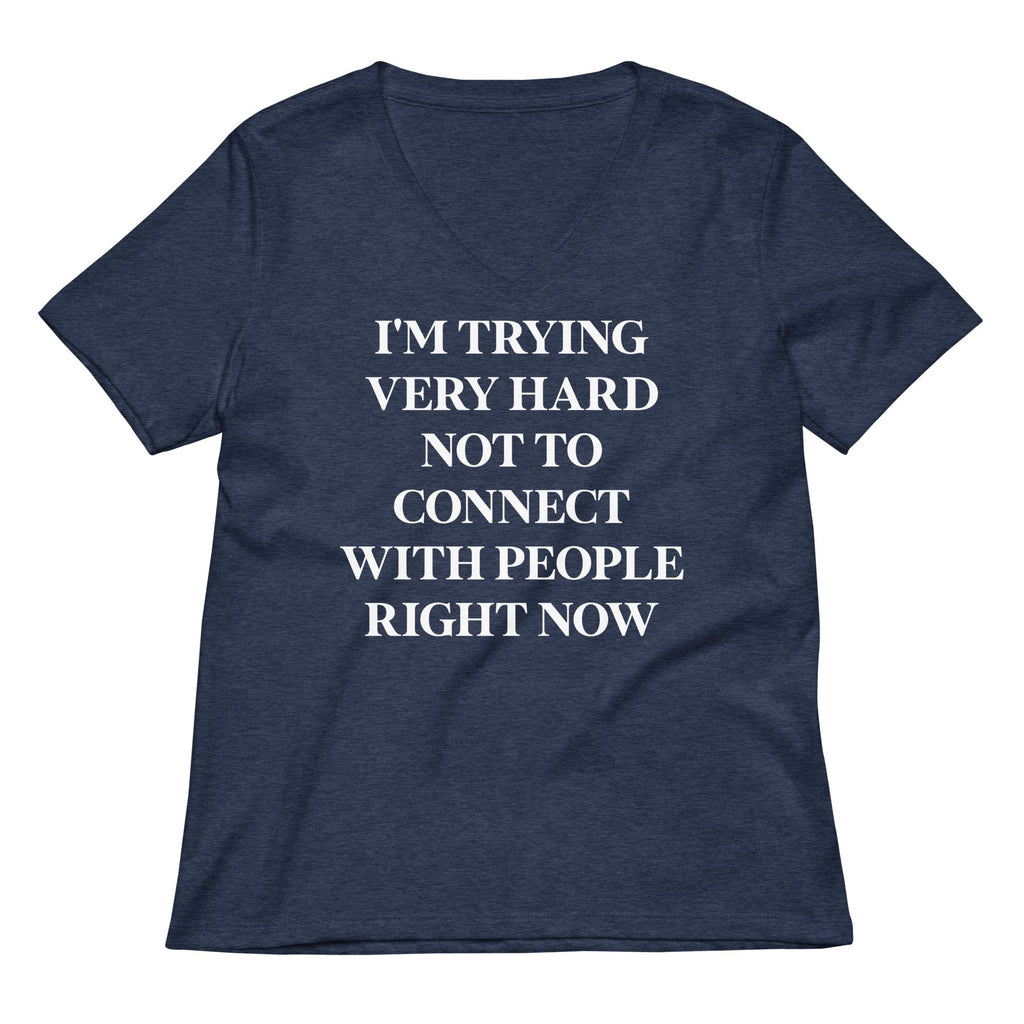 Trying Very Hard Not To Connect Women's V-Neck Tee