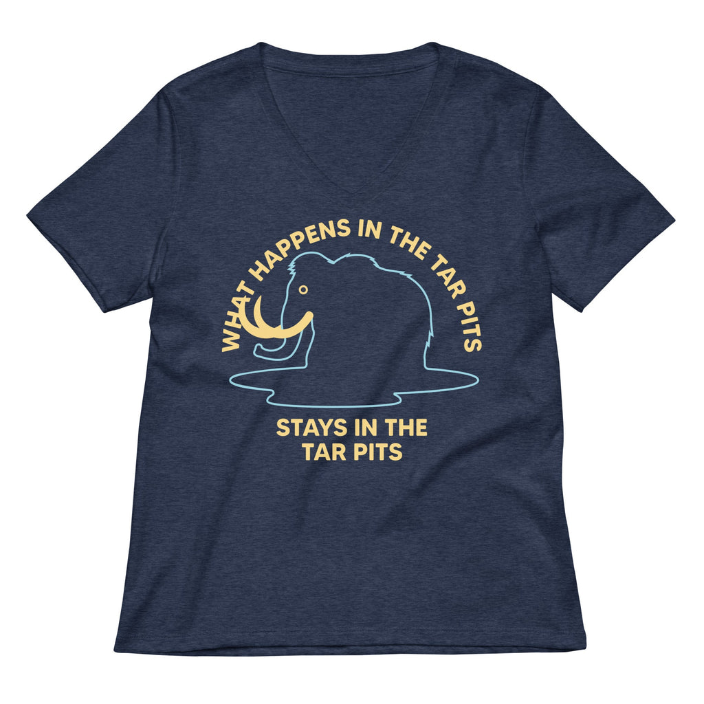 What Happens In The Tar Pits Stays In The Tar Pits Women's V-Neck Tee